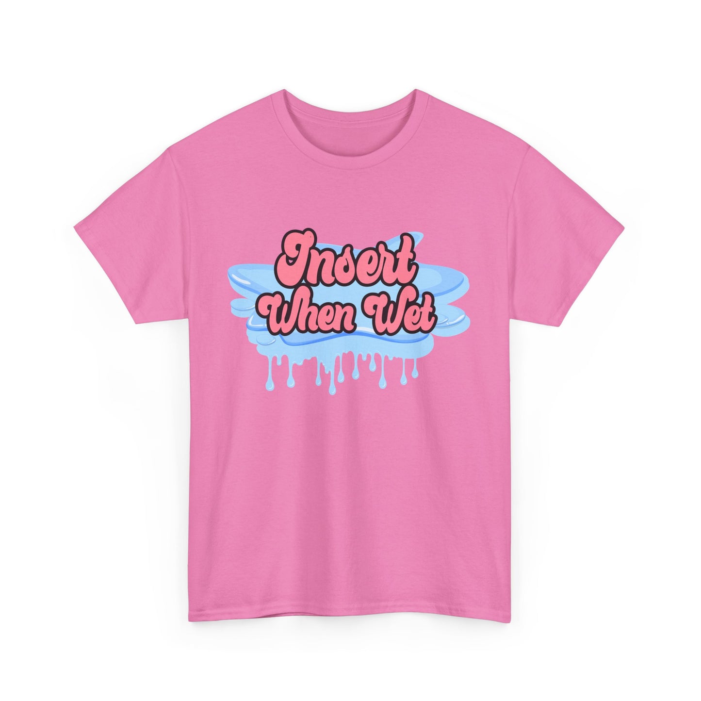 Insert When Wet - Unisex Heavy Cotton Tee