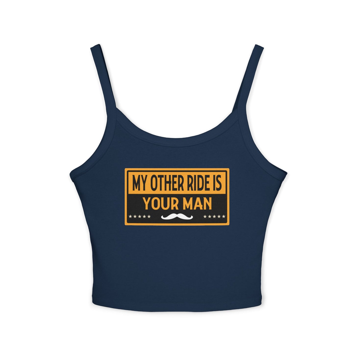 My Other Ride Is Your Man - Women's Spaghetti Strap Tank Top