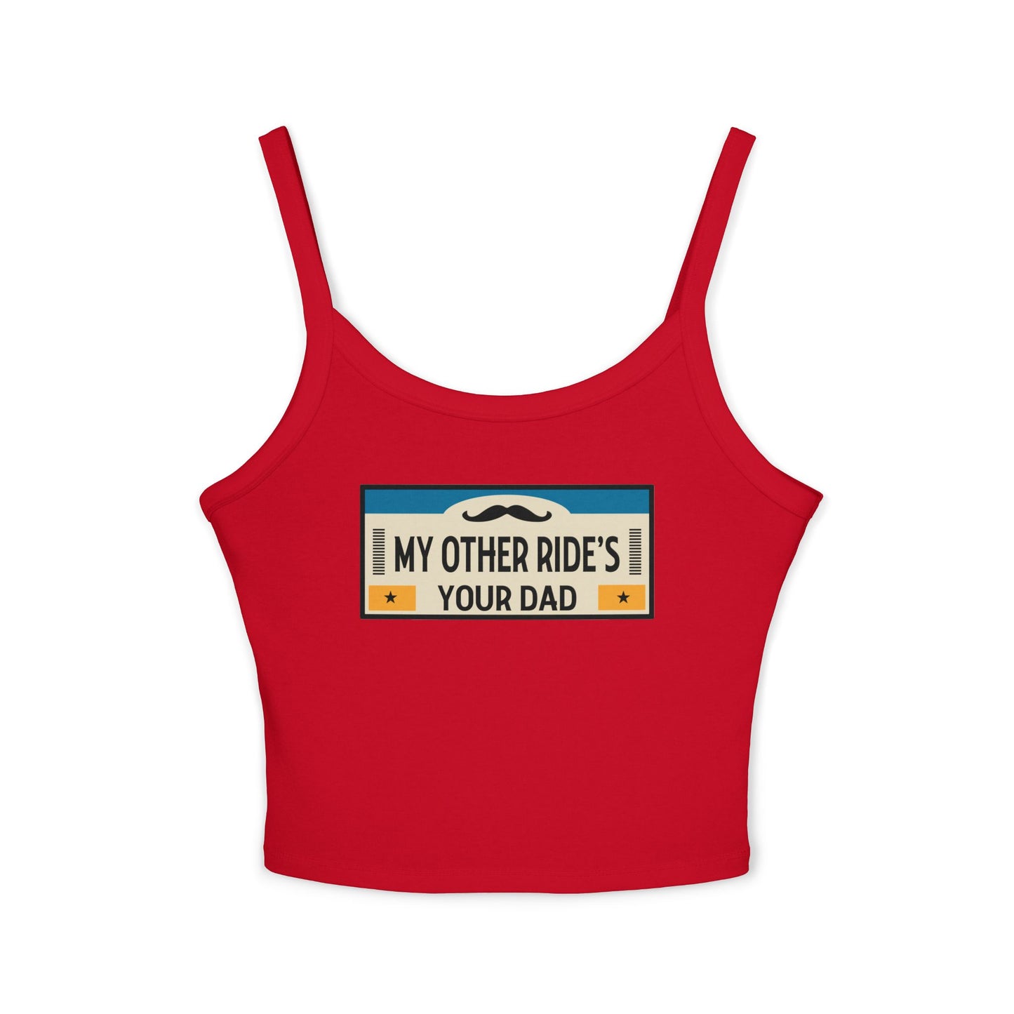 My Other Ride's Your Dad - Women's Spaghetti Strap Tank Top