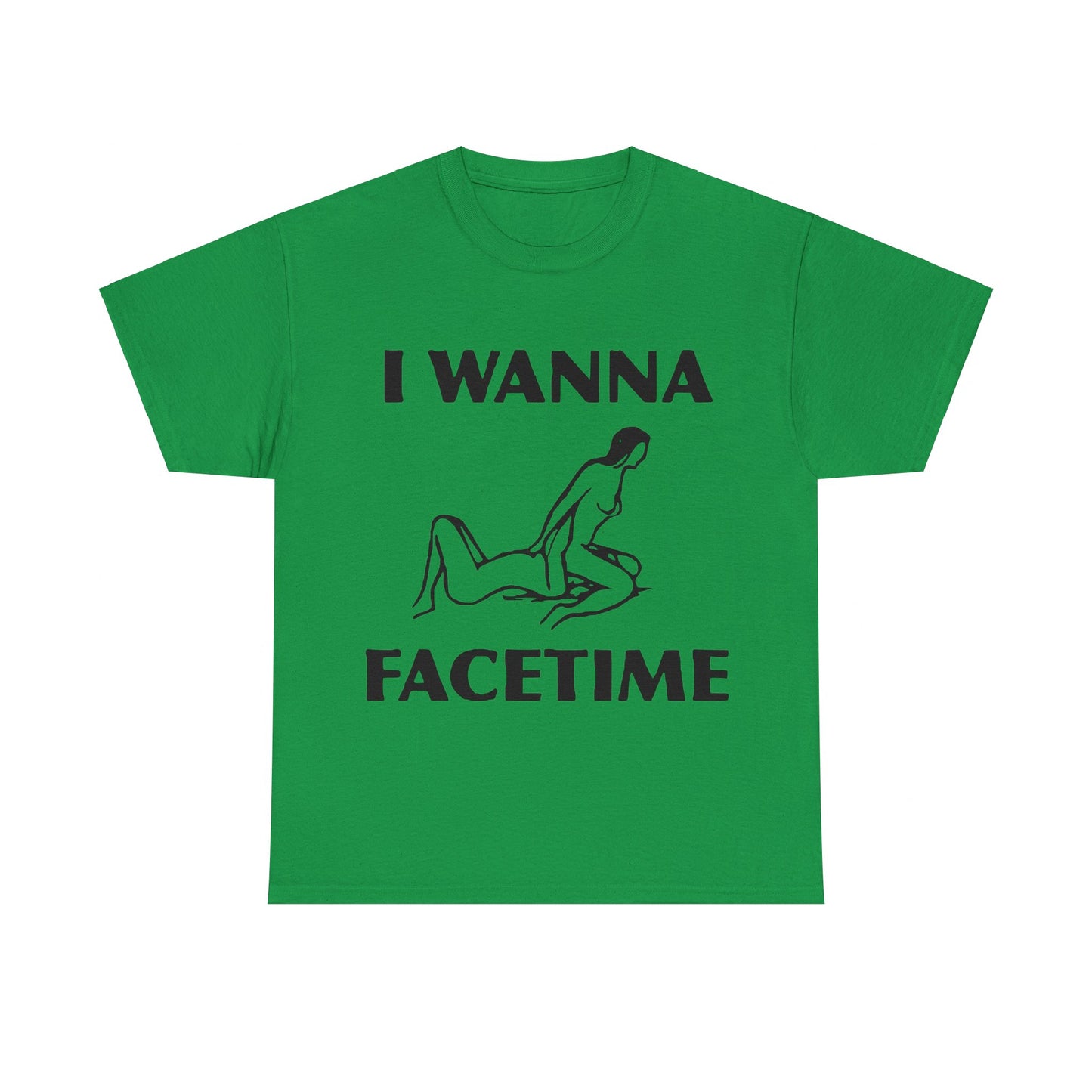I Wanna Facetime - Funny Unisex Heavy Cotton Tee