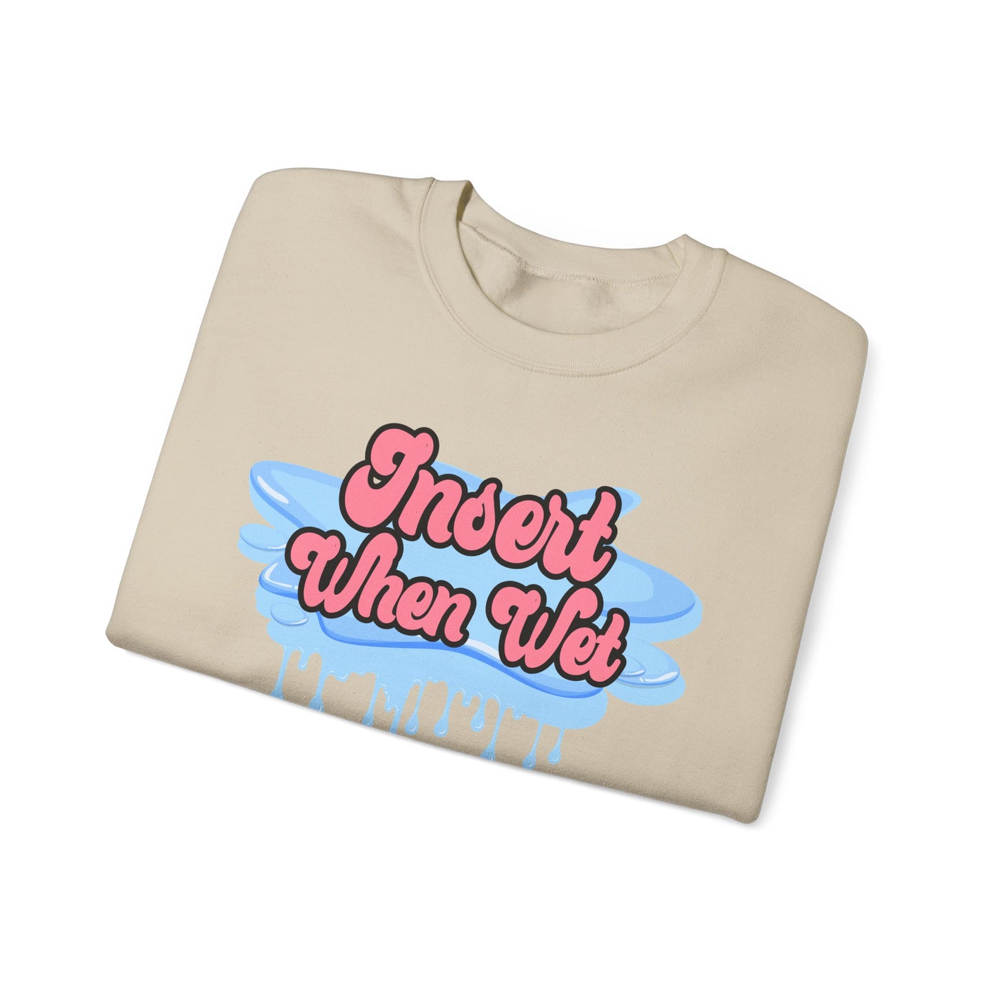 Insert When Wet - Unisex Heavy Blend™ Crewneck Sweatshirt