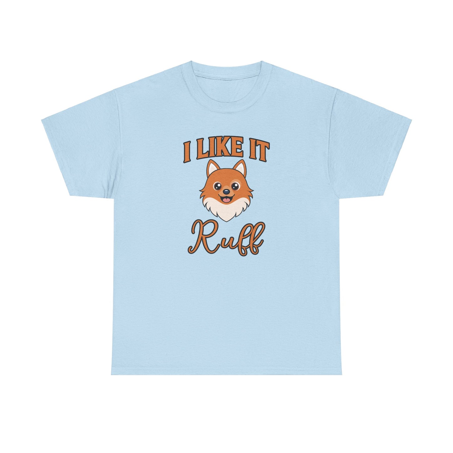 I Like It Ruff - Unisex Heavy Cotton Tee
