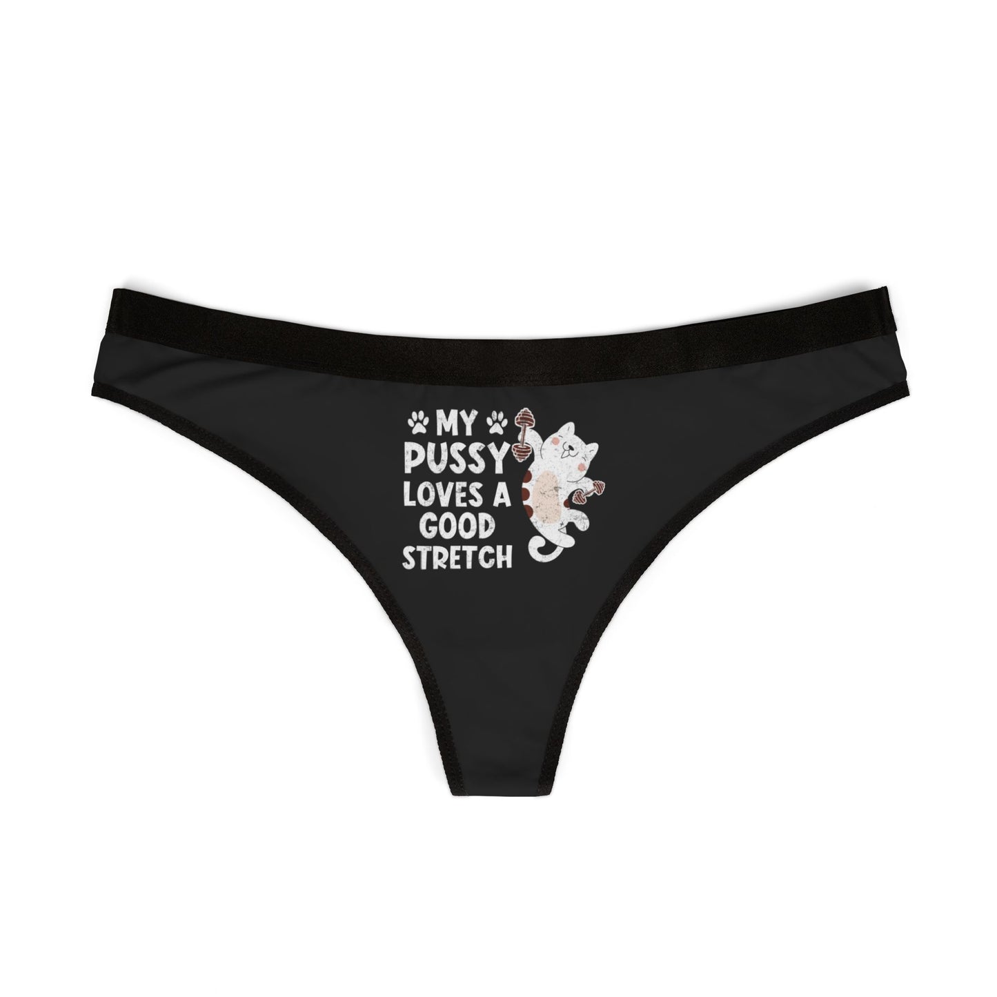 My Pussy Loves A Good Stretch - Women's Thongs (AOP)
