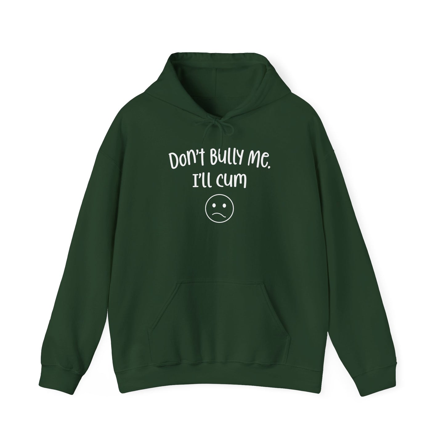 Don't Bully Me, I'll Cum - Unisex Heavy Blend™ Hooded Sweatshirt