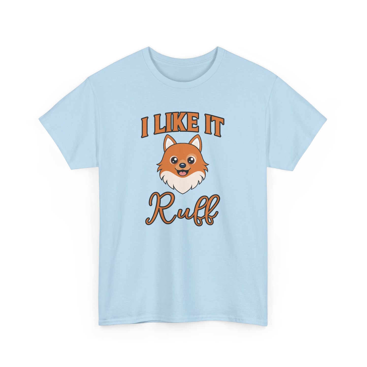 I Like It Ruff - Unisex Heavy Cotton Tee