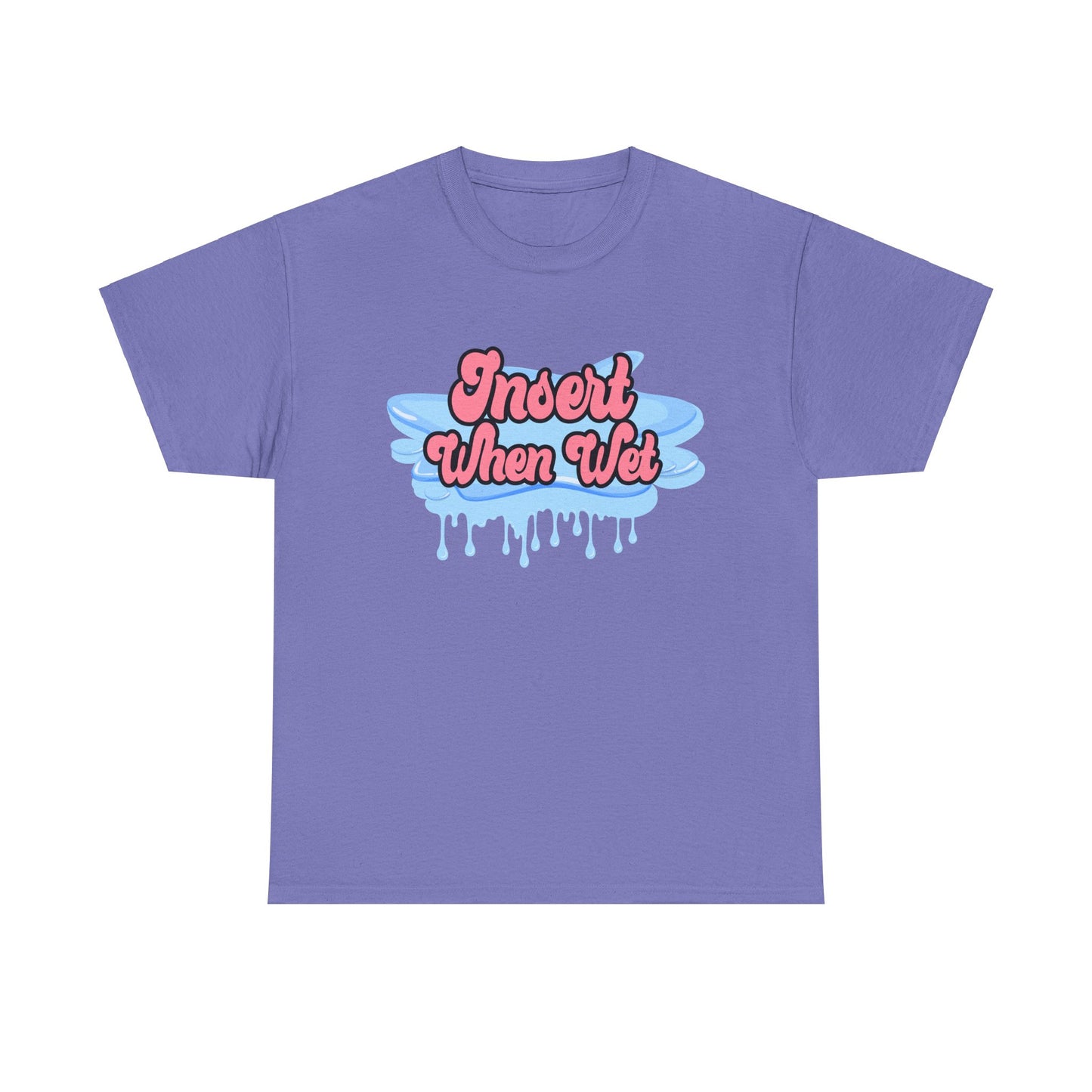Insert When Wet - Unisex Heavy Cotton Tee