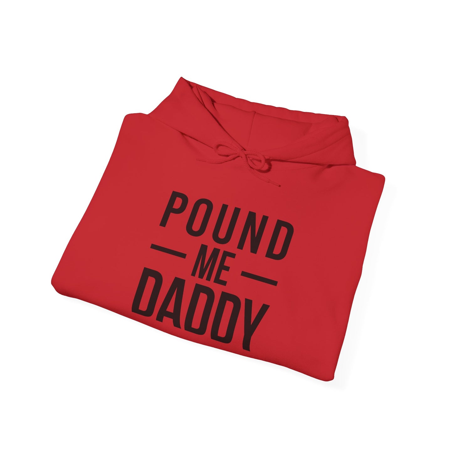 Pound Me Daddy - Unisex Heavy Blend™ Hooded Sweatshirt