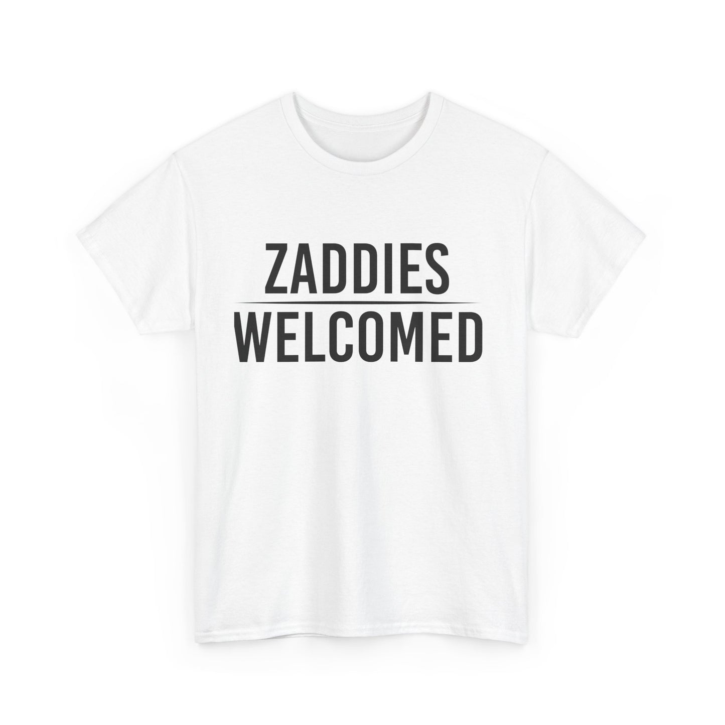 Zaddies Welcomed - Unisex Heavy Cotton Tee