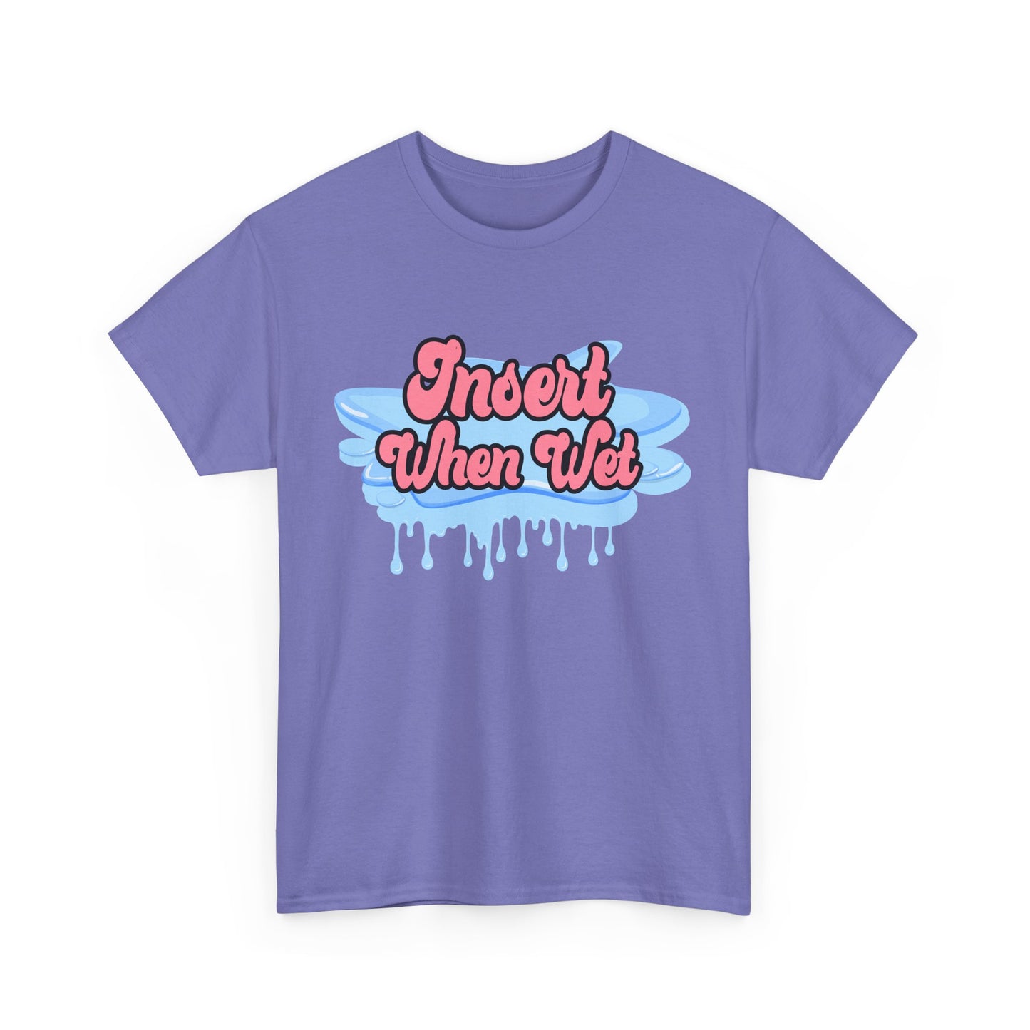 Insert When Wet - Unisex Heavy Cotton Tee