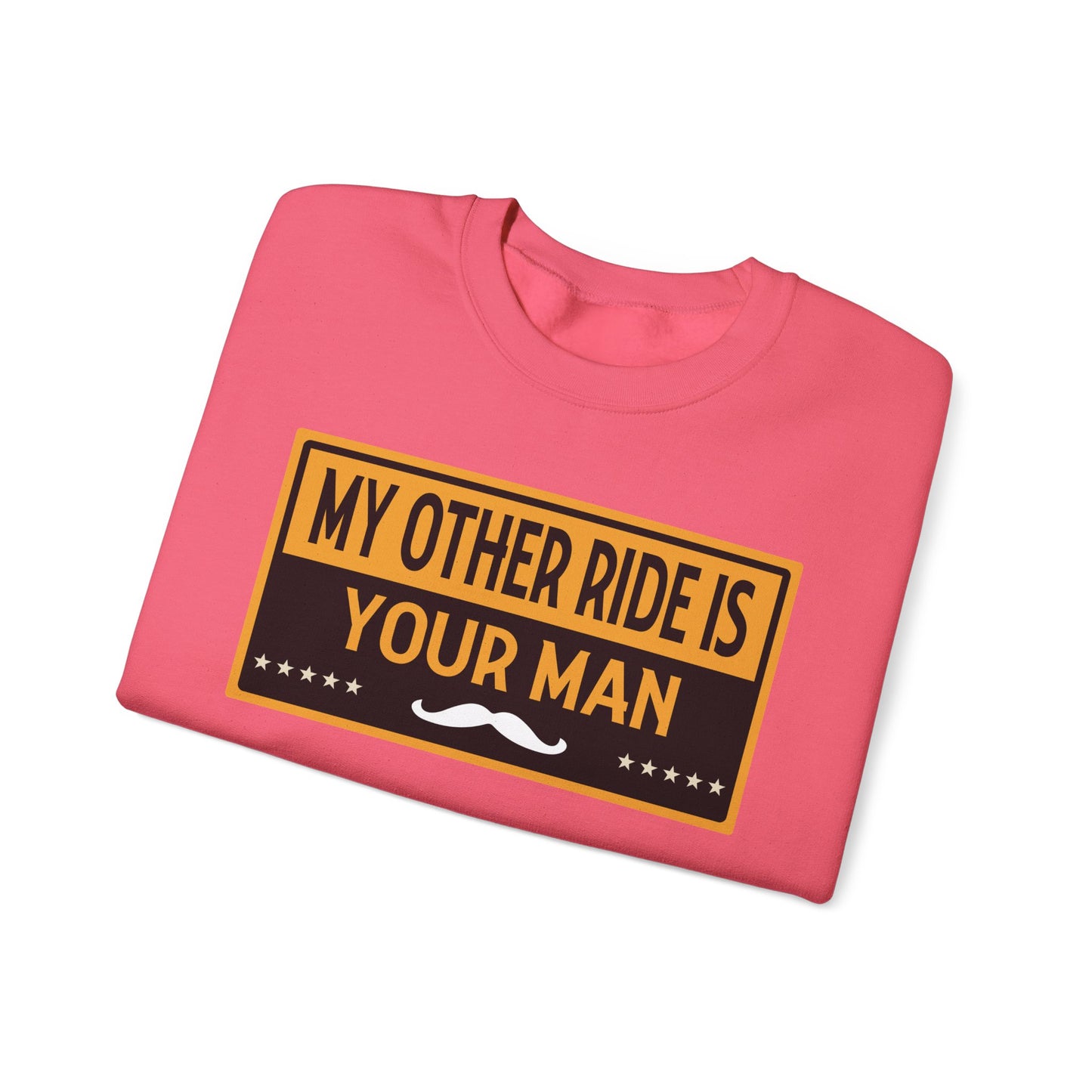 My Other Ride Is Your Man - Unisex Heavy Blend™ Crewneck Sweatshirt