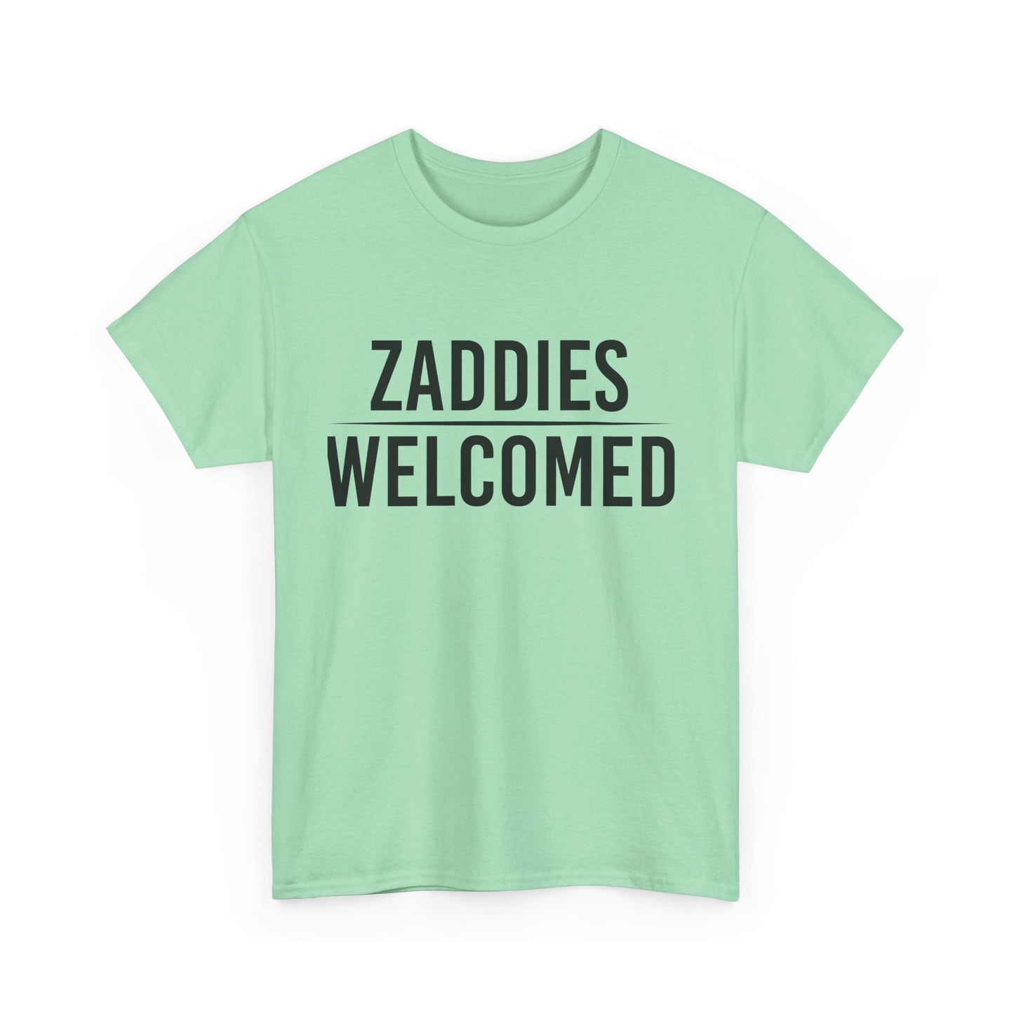 Zaddies Welcomed - Unisex Heavy Cotton Tee