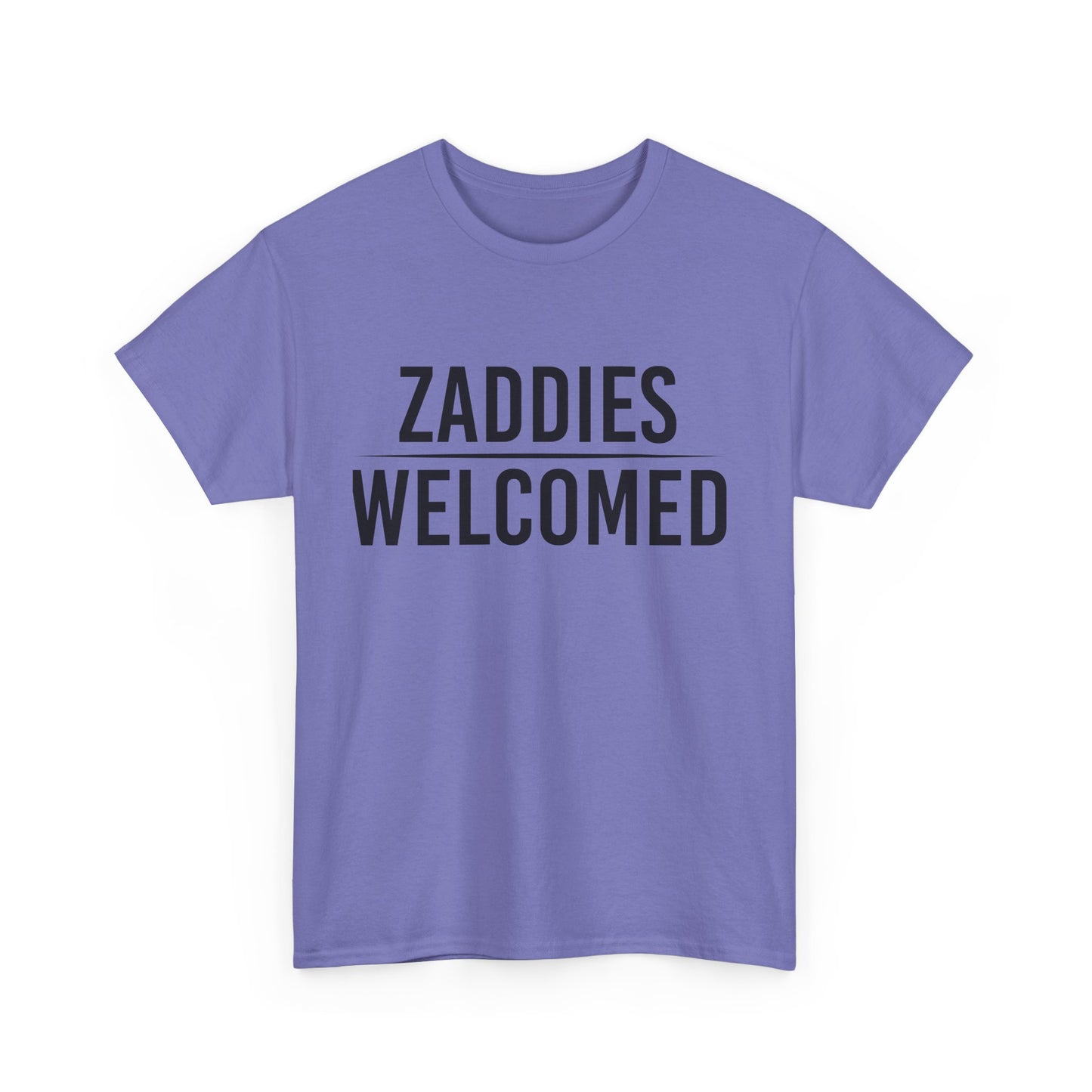 Zaddies Welcomed - Unisex Heavy Cotton Tee