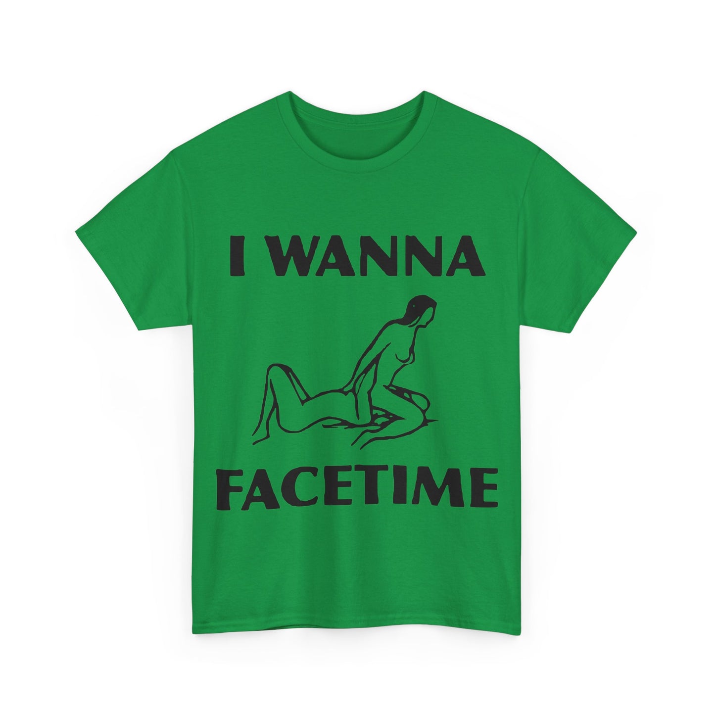 I Wanna Facetime - Funny Unisex Heavy Cotton Tee