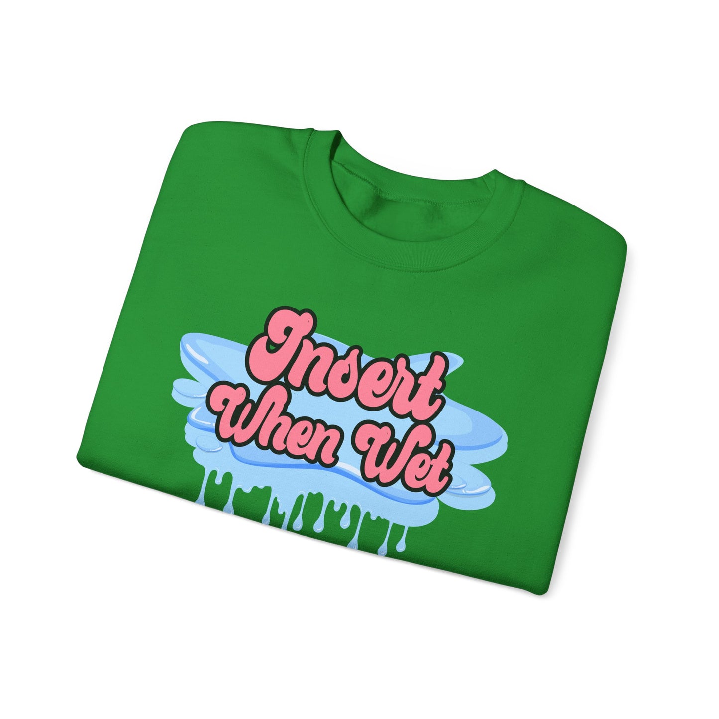 Insert When Wet - Unisex Heavy Blend™ Crewneck Sweatshirt