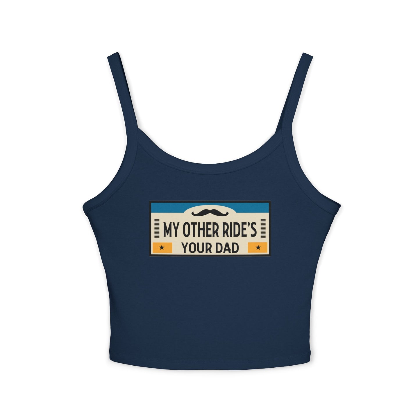 My Other Ride's Your Dad - Women's Spaghetti Strap Tank Top