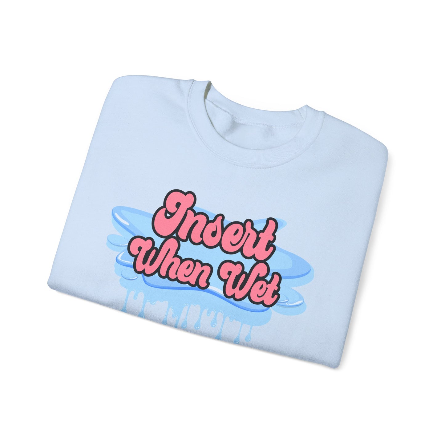 Insert When Wet - Unisex Heavy Blend™ Crewneck Sweatshirt