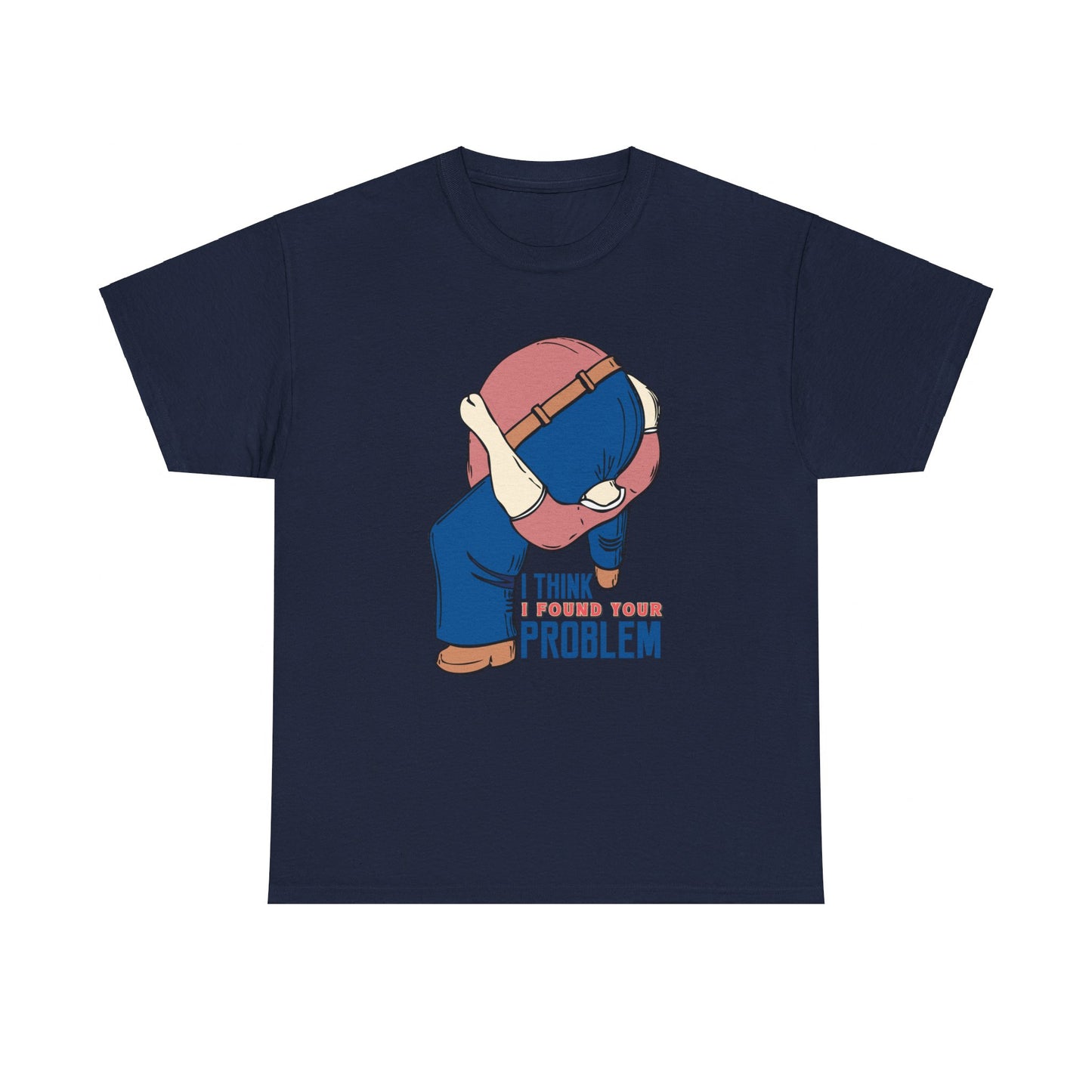 I Think I Found Your Problem - Unisex Heavy Cotton Tee