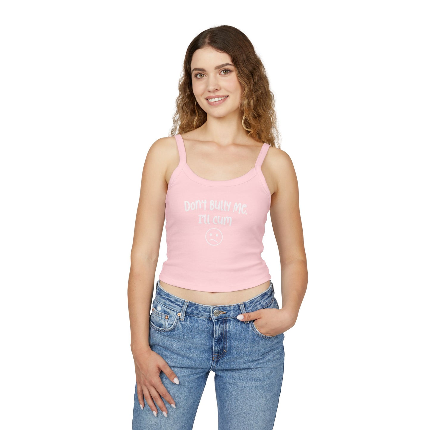 Don't Bully Me, I'll Cum - Women's Spaghetti Strap Tank Top