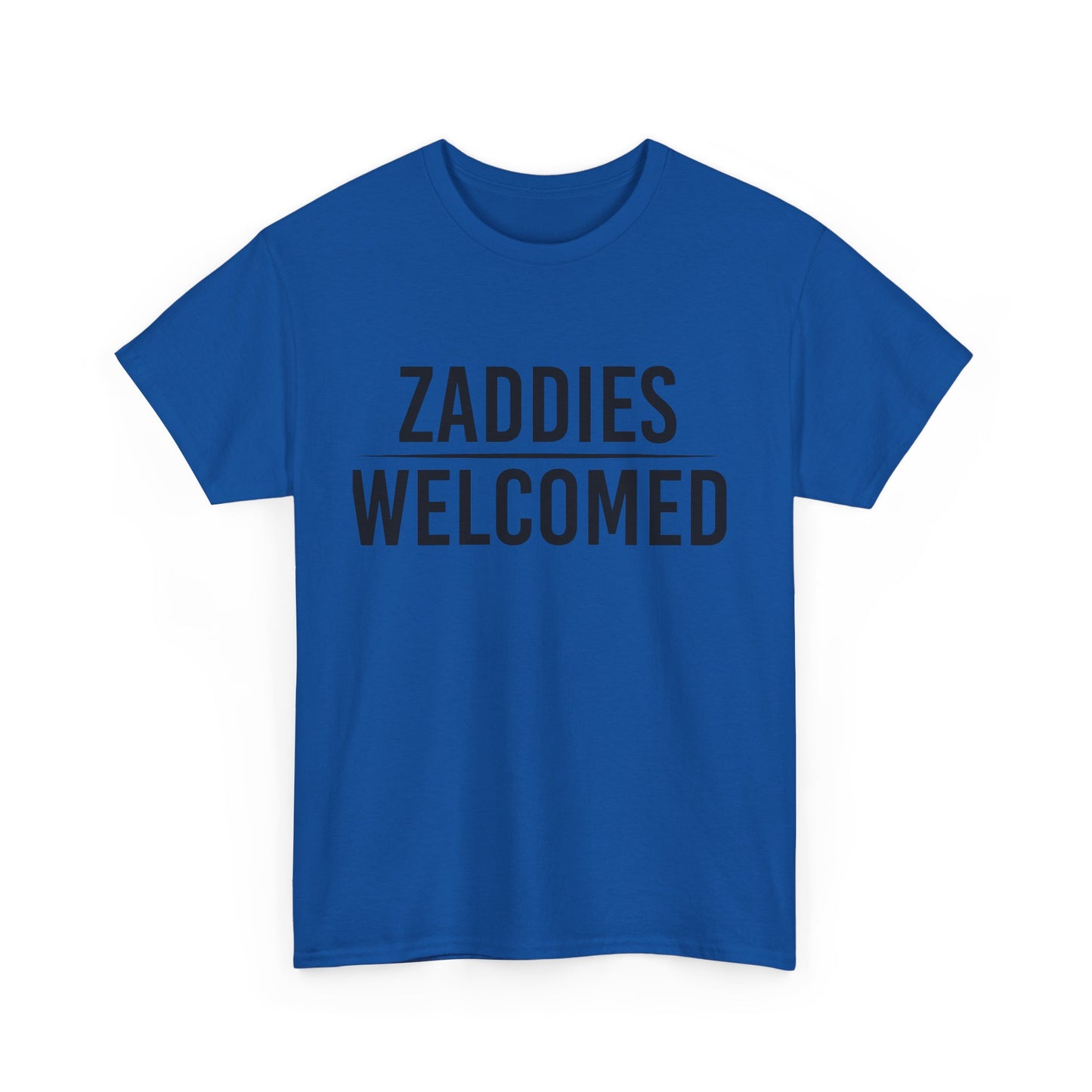 Zaddies Welcomed - Unisex Heavy Cotton Tee