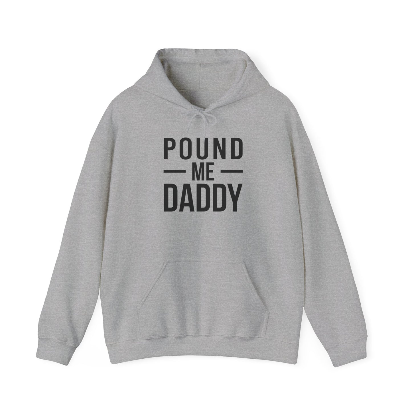 Pound Me Daddy - Unisex Heavy Blend™ Hooded Sweatshirt