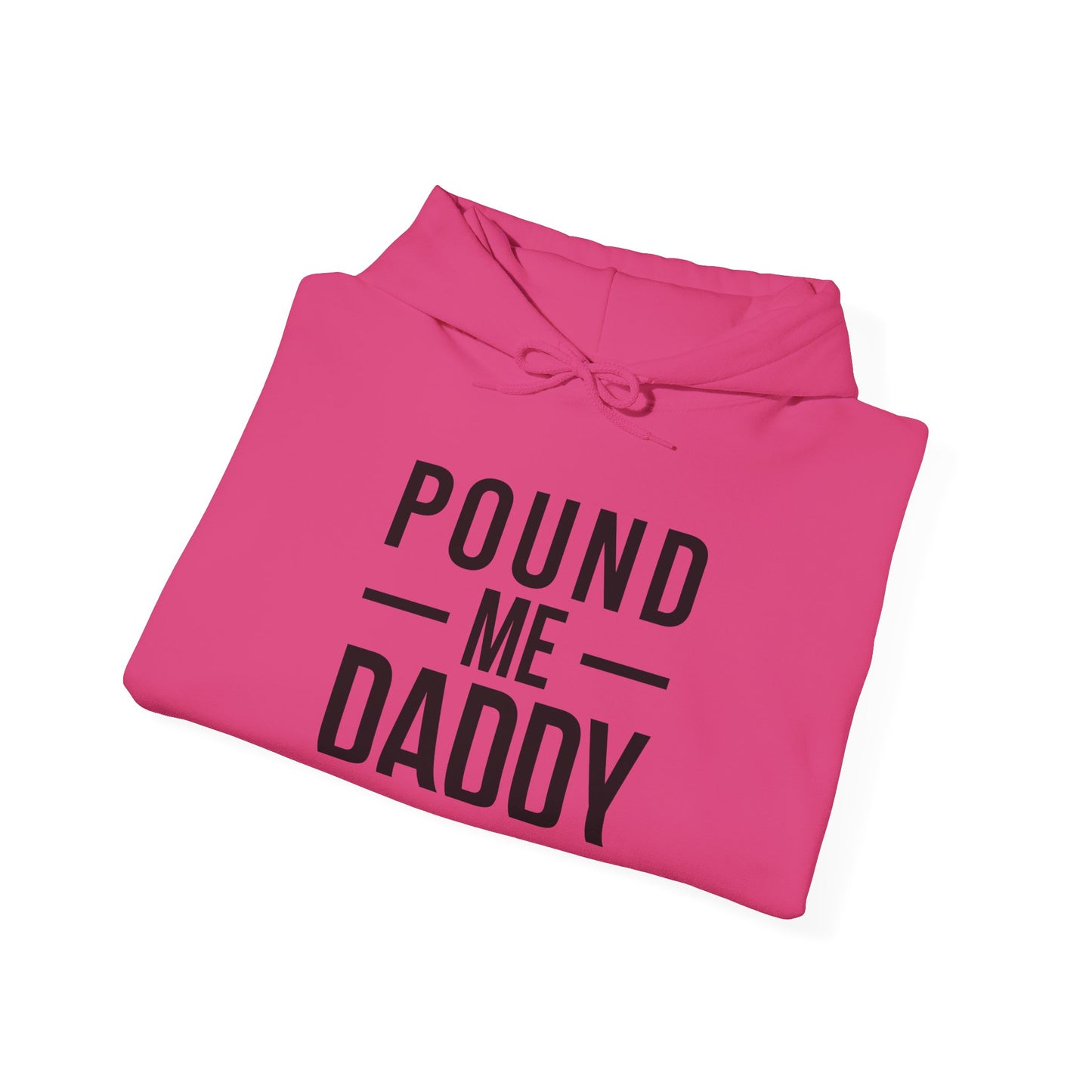 Pound Me Daddy - Unisex Heavy Blend™ Hooded Sweatshirt