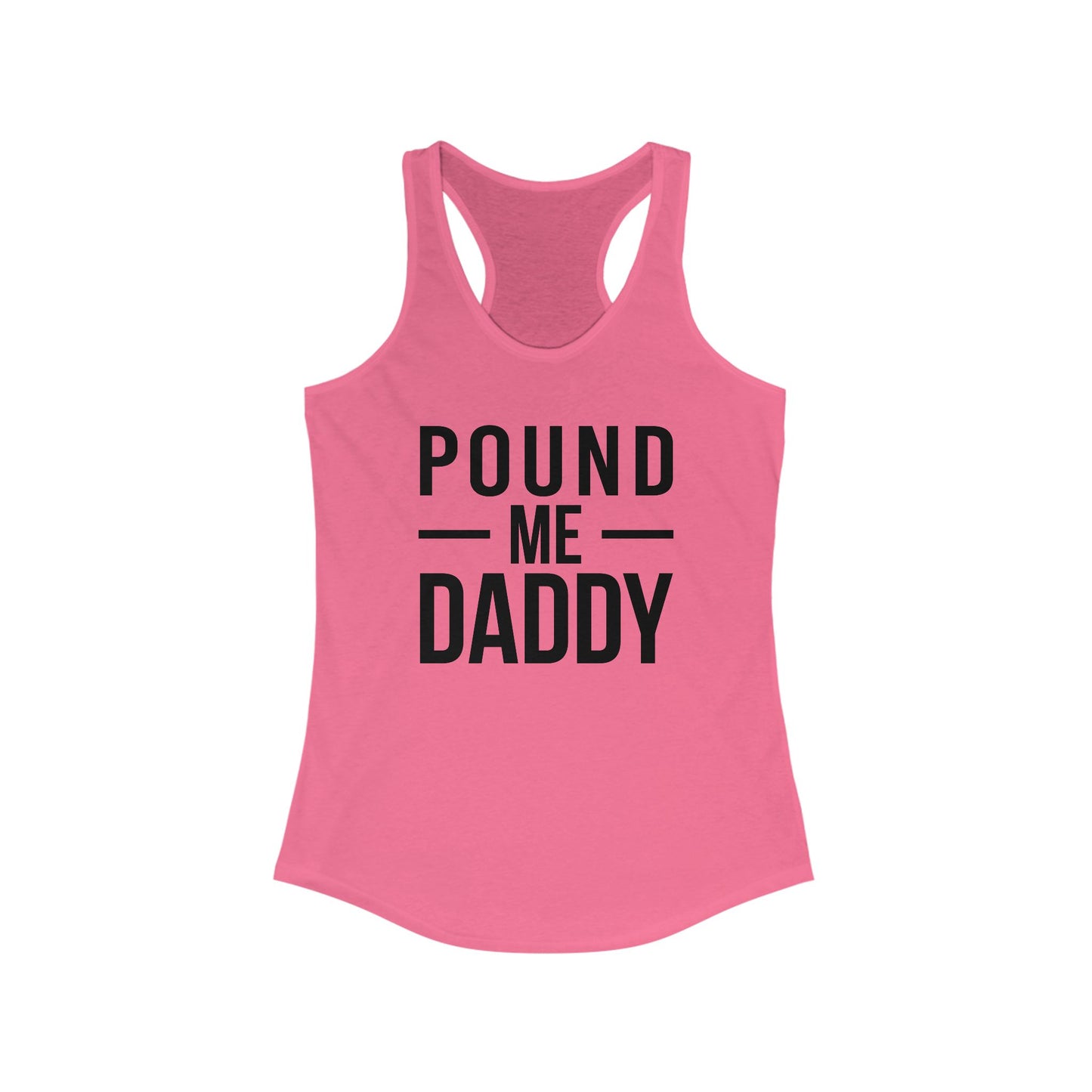 Pound Me Daddy - Women's Ideal Racerback Tank