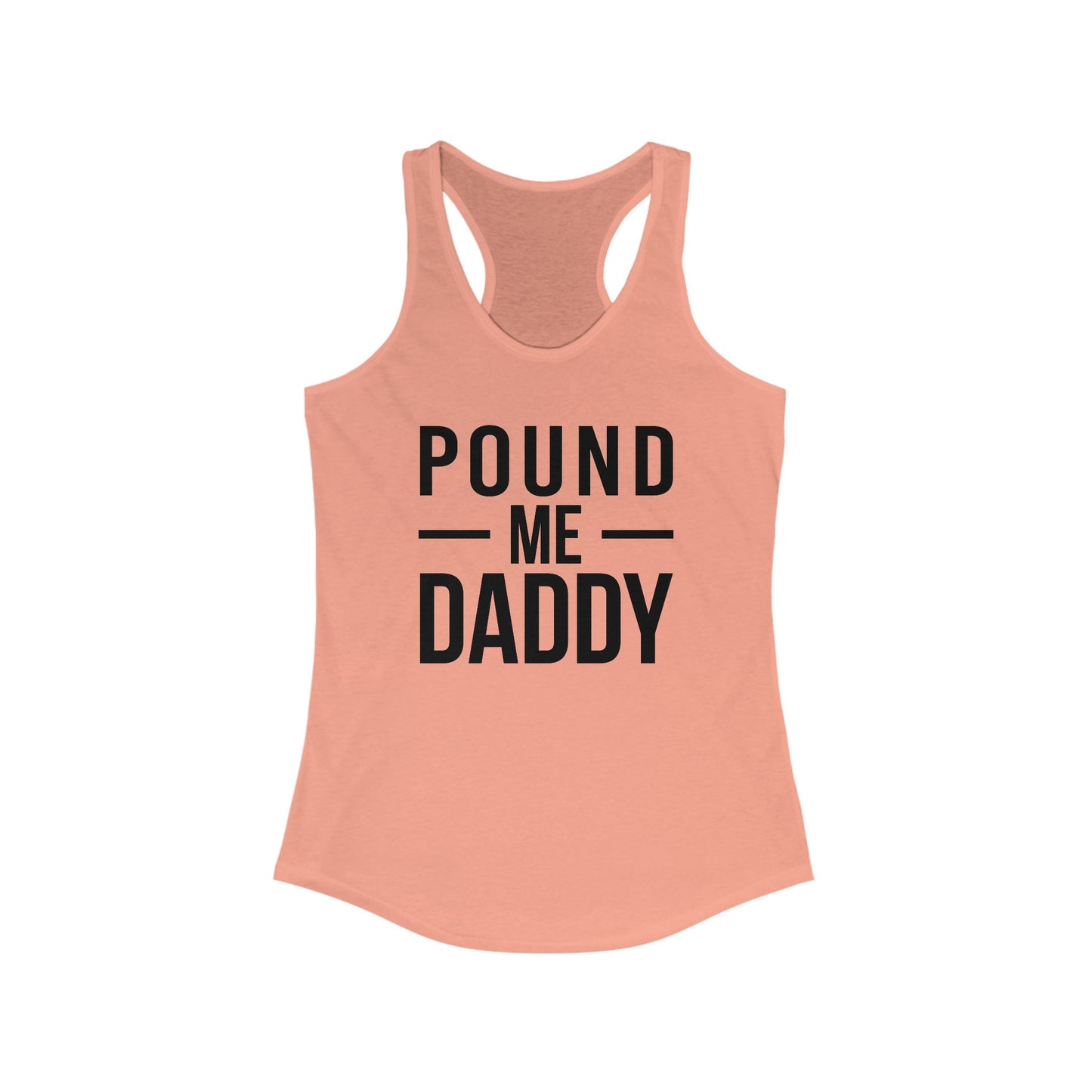 Pound Me Daddy - Women's Ideal Racerback Tank