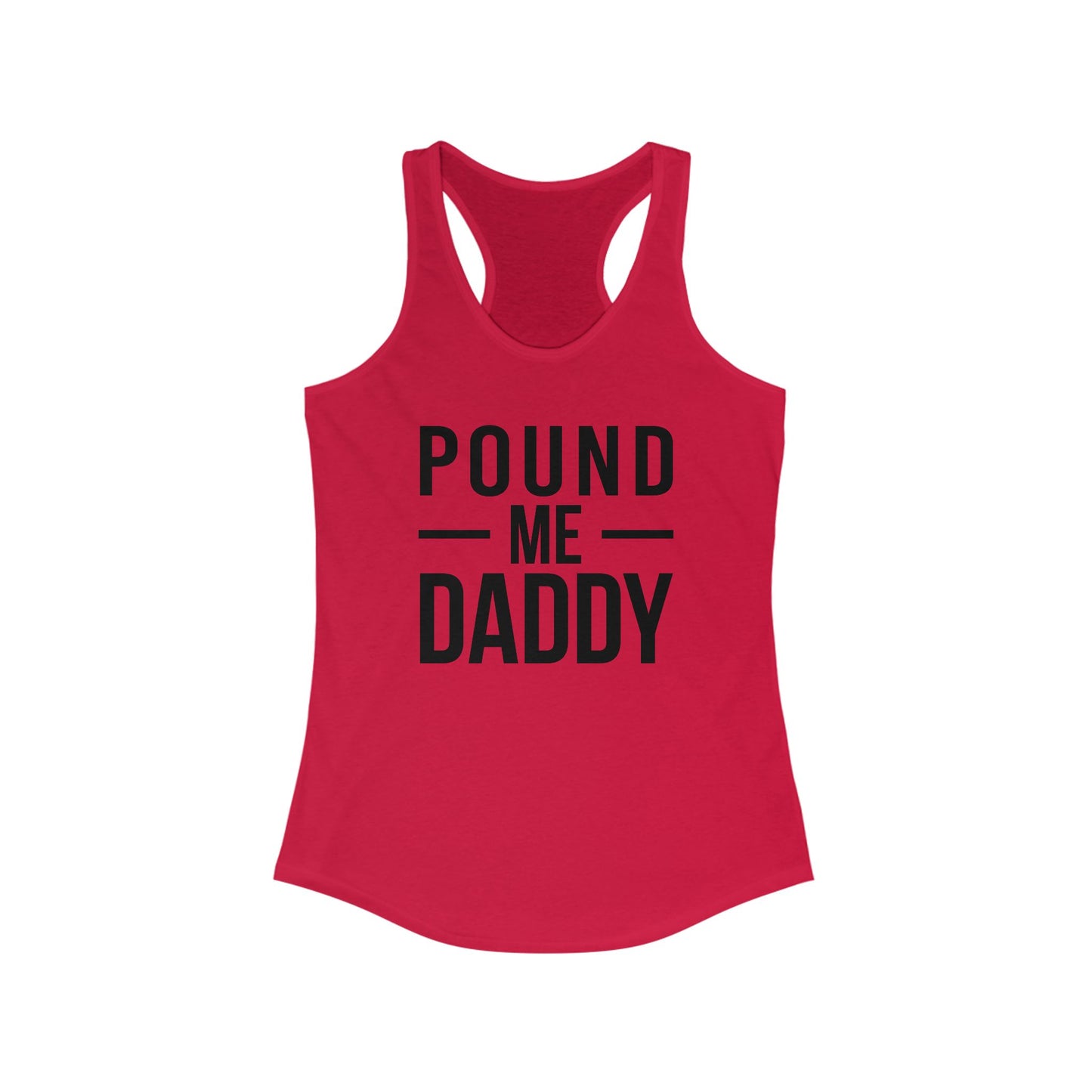 Pound Me Daddy - Women's Ideal Racerback Tank