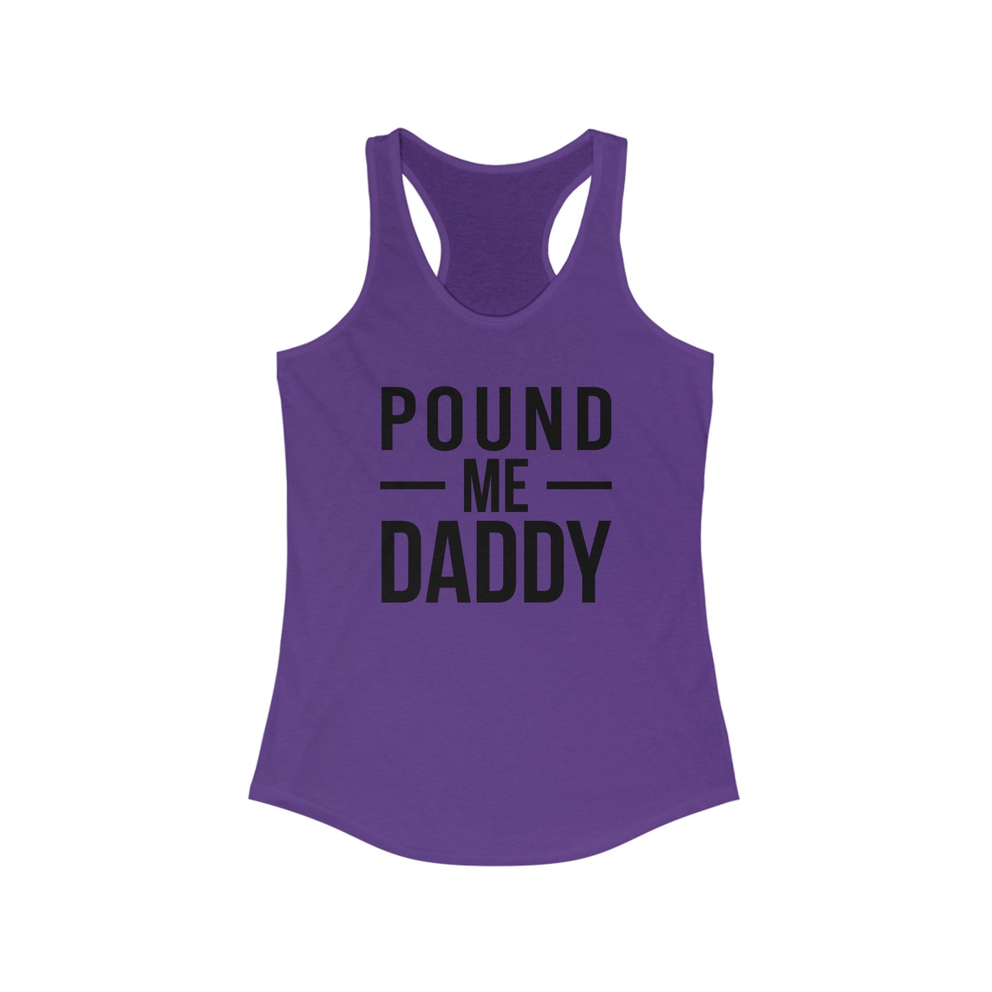 Pound Me Daddy - Women's Ideal Racerback Tank