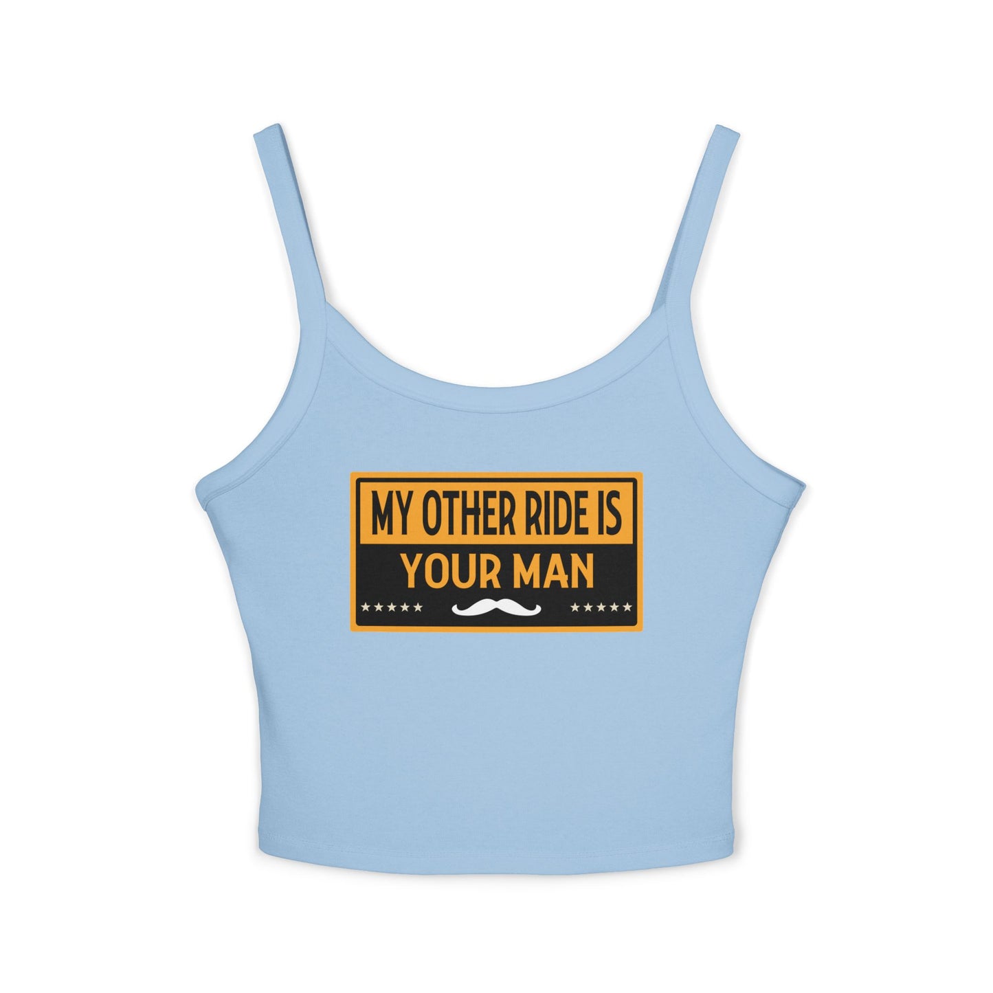 My Other Ride Is Your Man - Women's Spaghetti Strap Tank Top