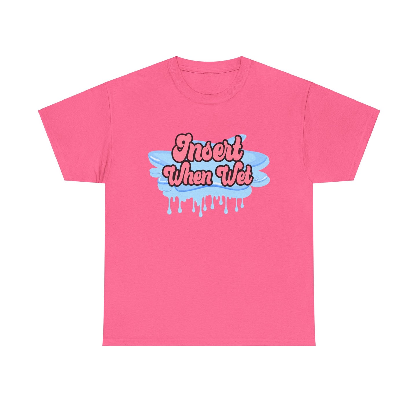 Insert When Wet - Unisex Heavy Cotton Tee