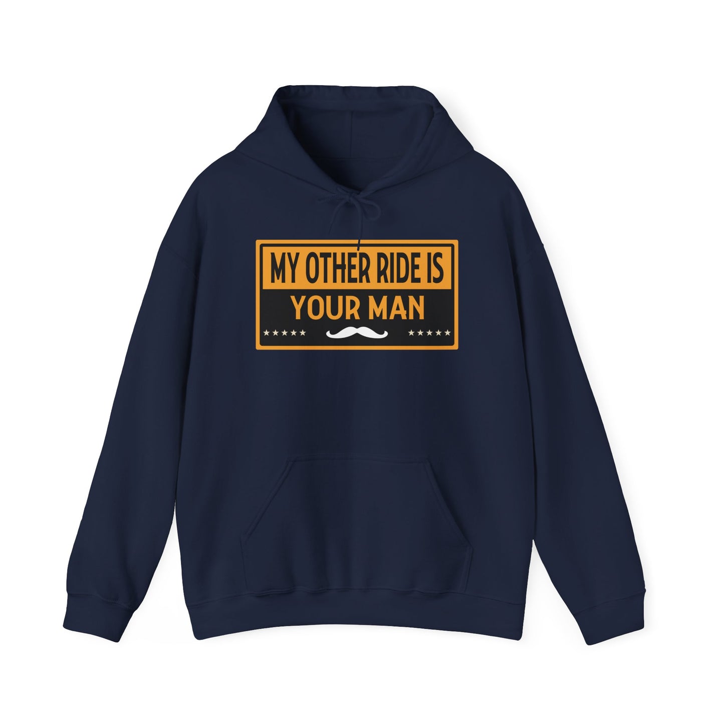 My Other Ride Is Your Man - Unisex Heavy Blend™ Hooded Sweatshirt
