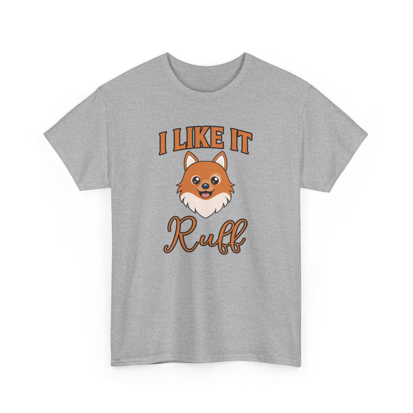 I Like It Ruff - Unisex Heavy Cotton Tee