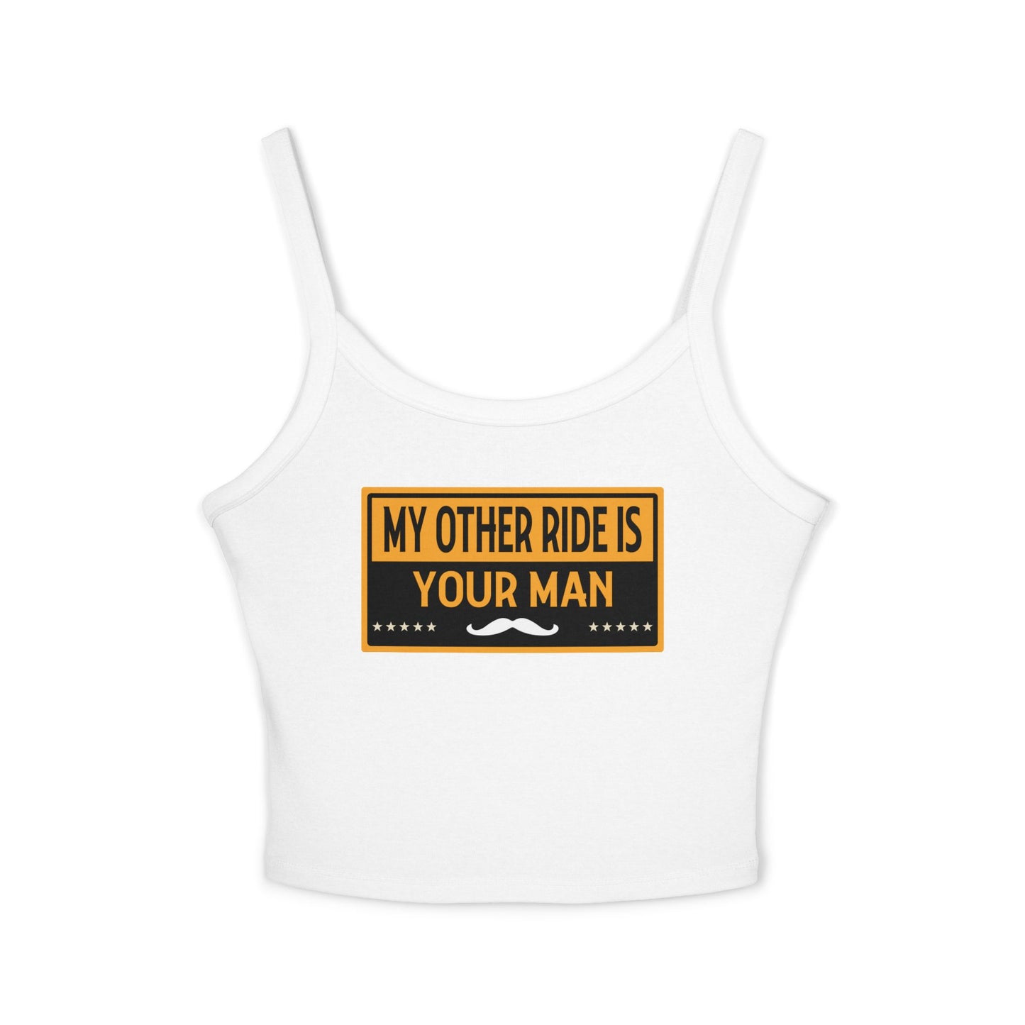 My Other Ride Is Your Man - Women's Spaghetti Strap Tank Top