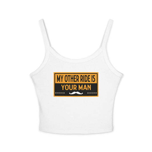 My Other Ride Is Your Man - Women's Spaghetti Strap Tank Top