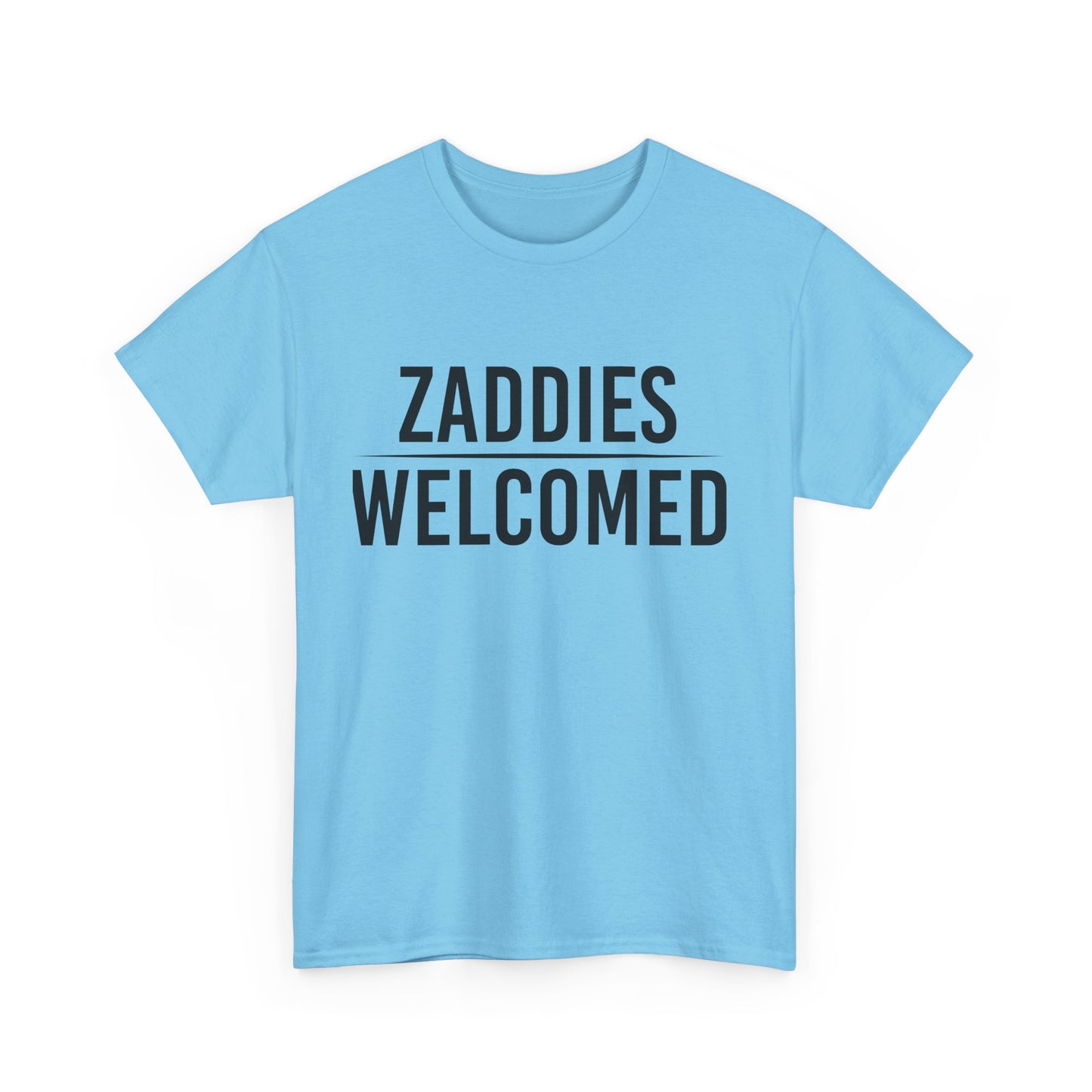 Zaddies Welcomed - Unisex Heavy Cotton Tee