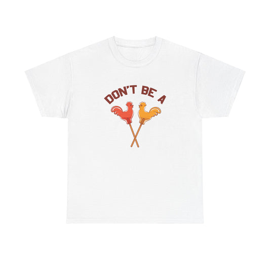 Don't Be A Cock Sucker - Unisex Heavy Cotton Tee