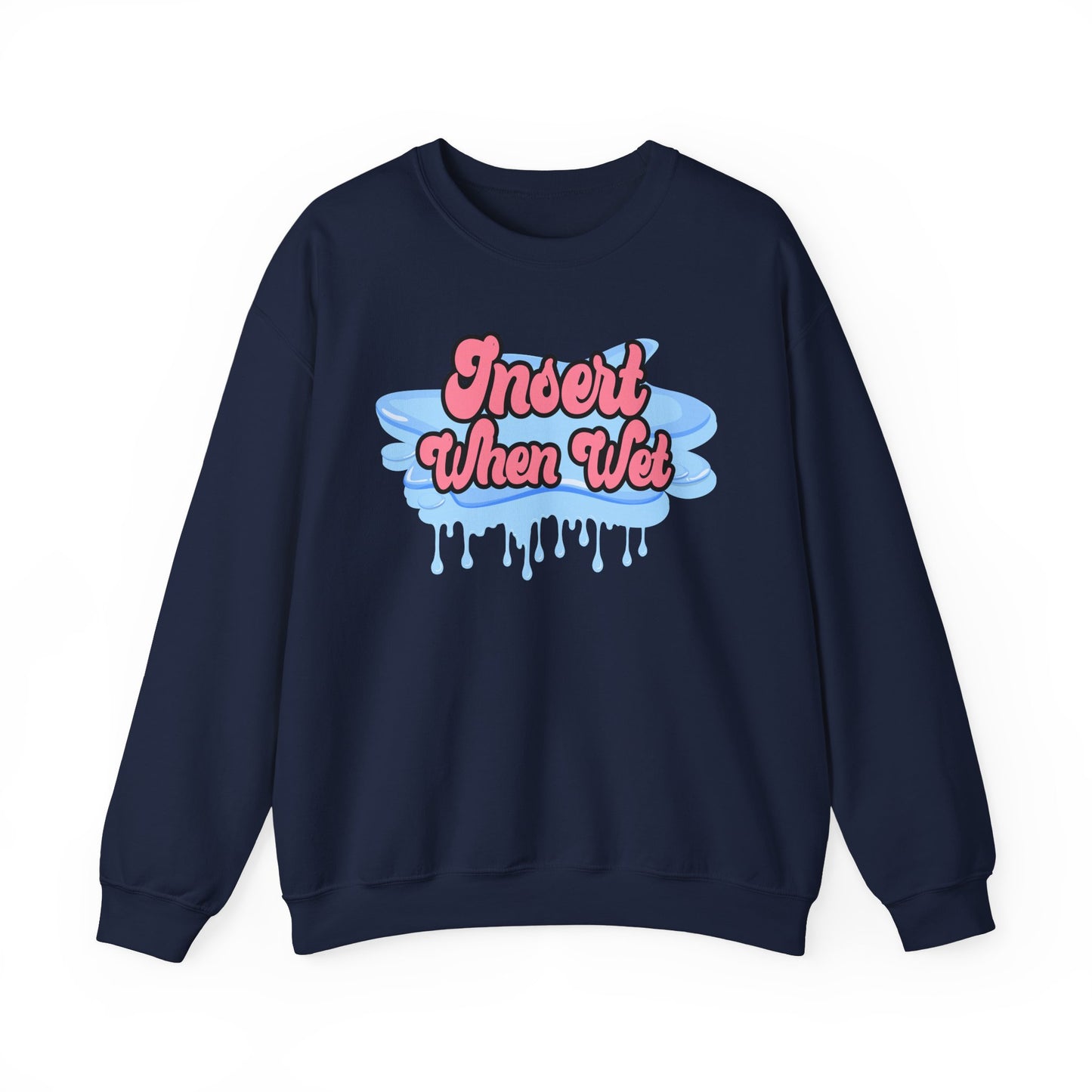 Insert When Wet - Unisex Heavy Blend™ Crewneck Sweatshirt