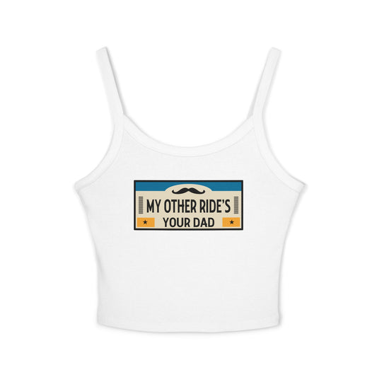 My Other Ride's Your Dad - Women's Spaghetti Strap Tank Top