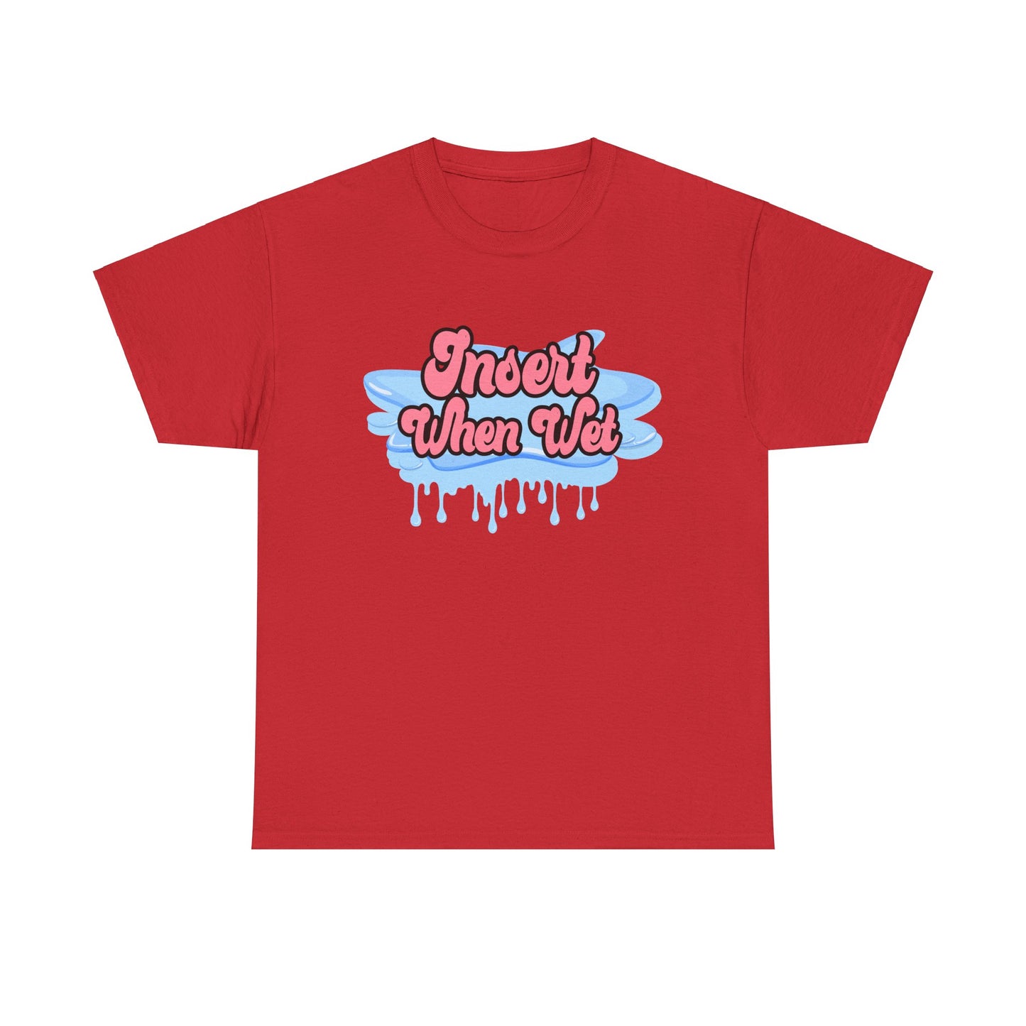 Insert When Wet - Unisex Heavy Cotton Tee