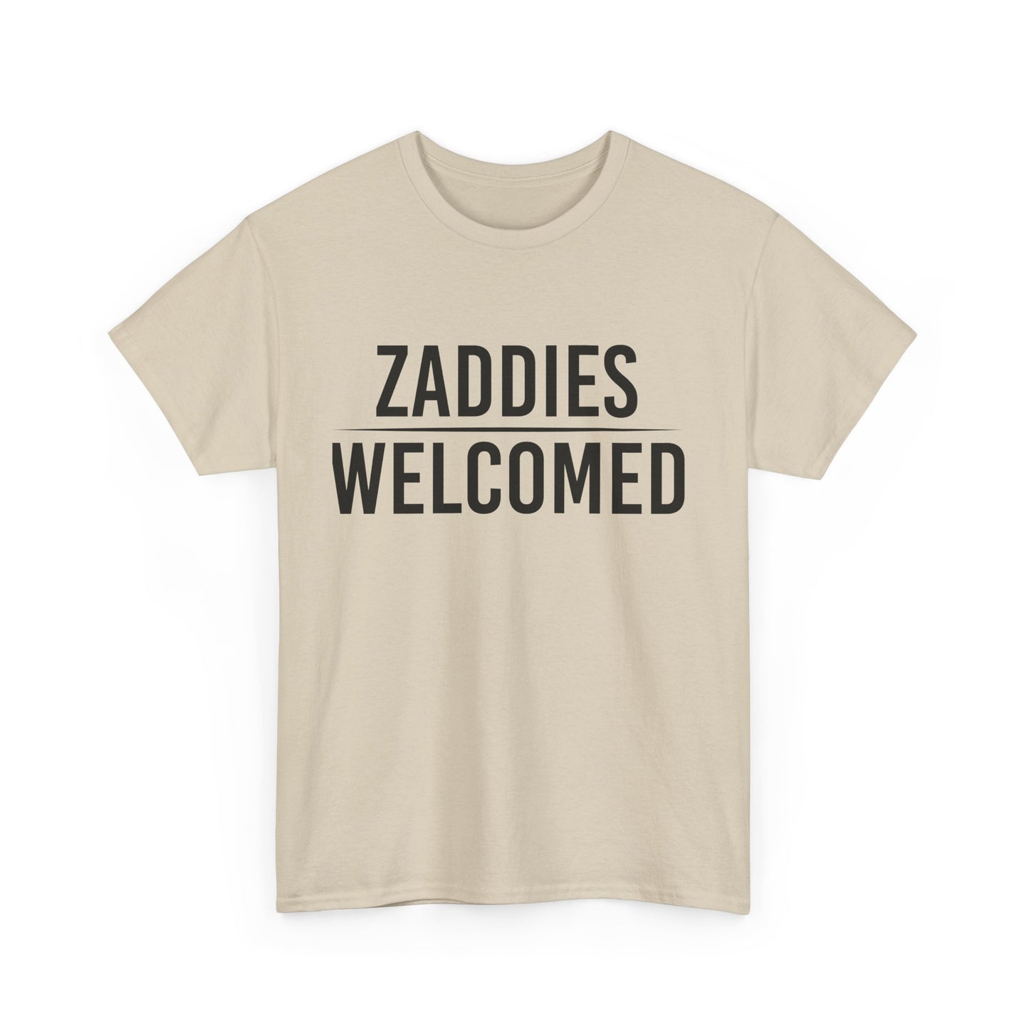 Zaddies Welcomed - Unisex Heavy Cotton Tee