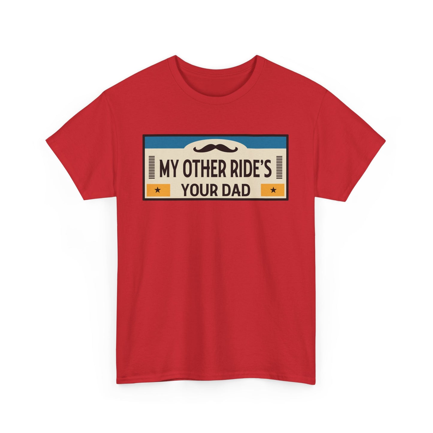 My Other Ride's Your Dad - Unisex Heavy Cotton Tee