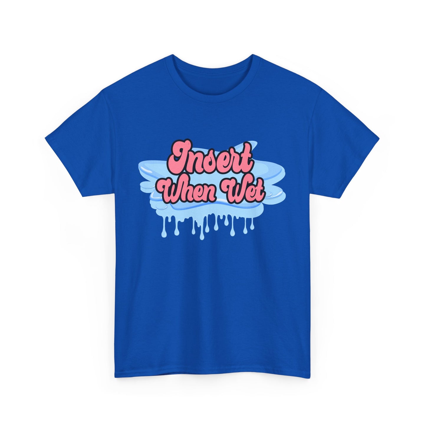 Insert When Wet - Unisex Heavy Cotton Tee