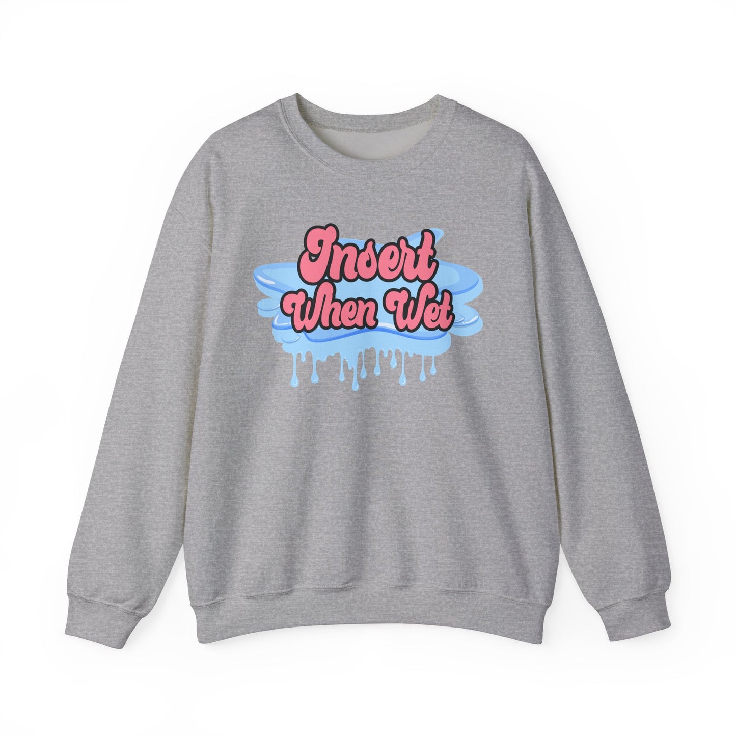 Insert When Wet - Unisex Heavy Blend™ Crewneck Sweatshirt