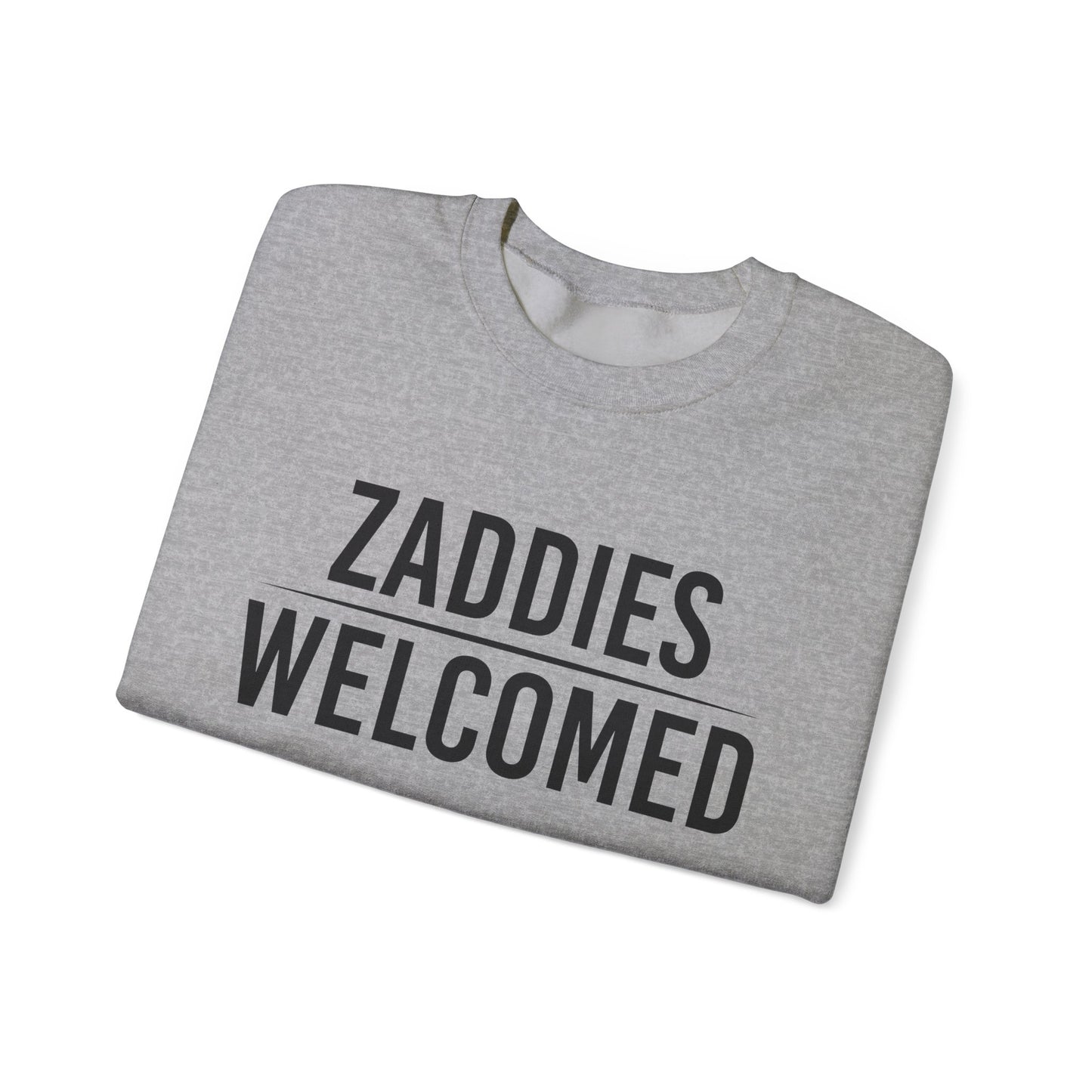 Zaddies Welcomed - Unisex Heavy Blend™ Crewneck Sweatshirt
