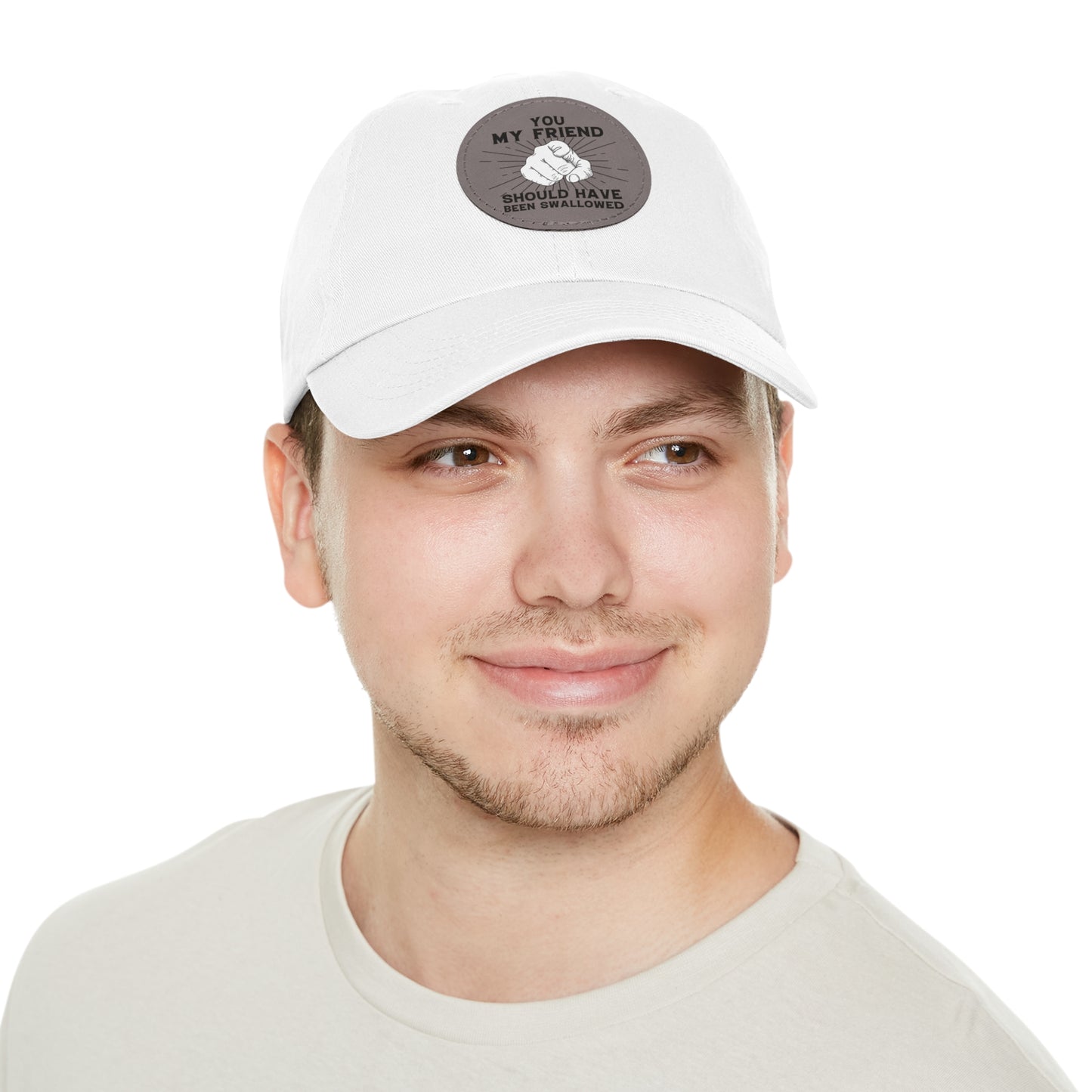 You My Friend Should Have Been Swallowed - Funny Dad Hat with Leather Patch (Round)