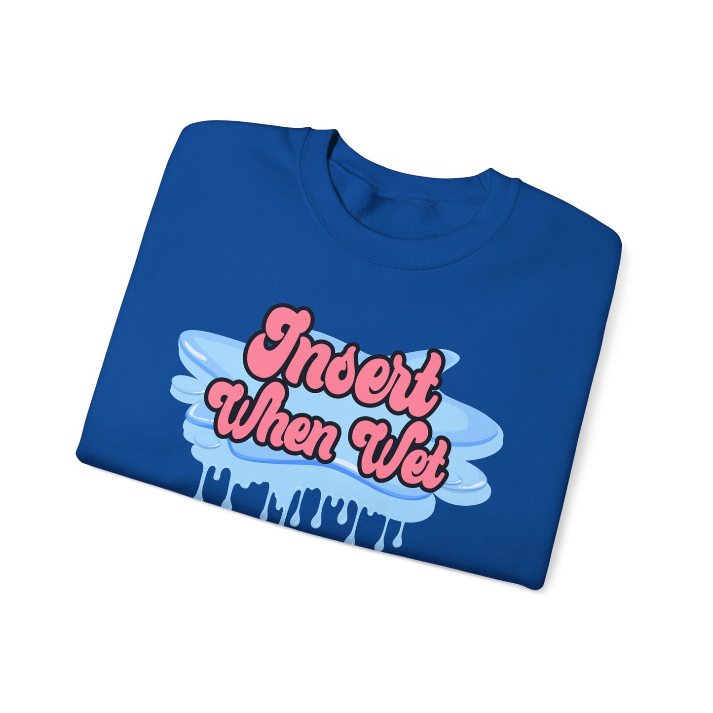 Insert When Wet - Unisex Heavy Blend™ Crewneck Sweatshirt
