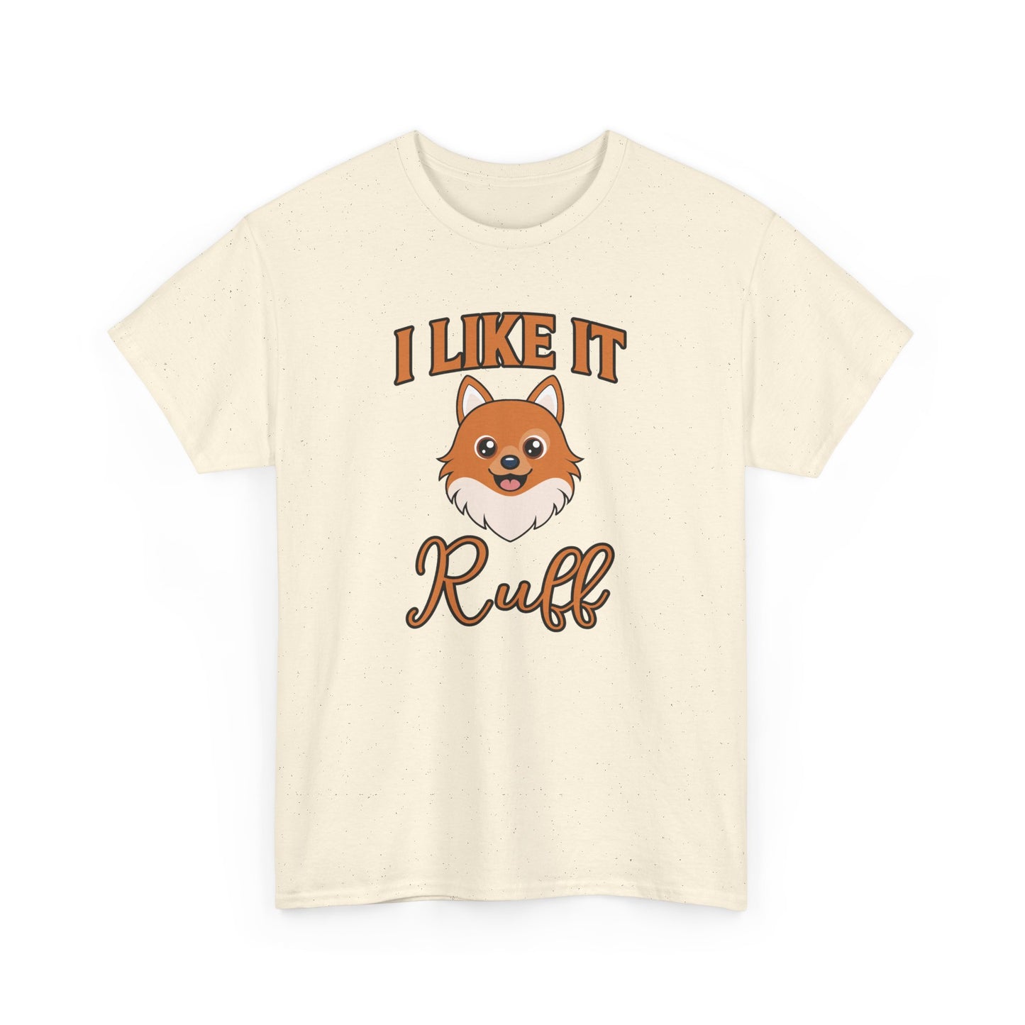 I Like It Ruff - Unisex Heavy Cotton Tee
