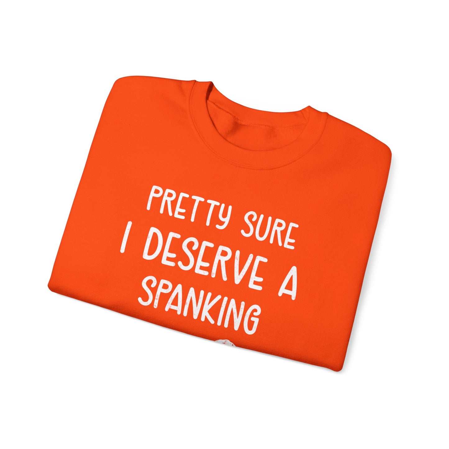 Pretty Sure I Deserve A Spanking