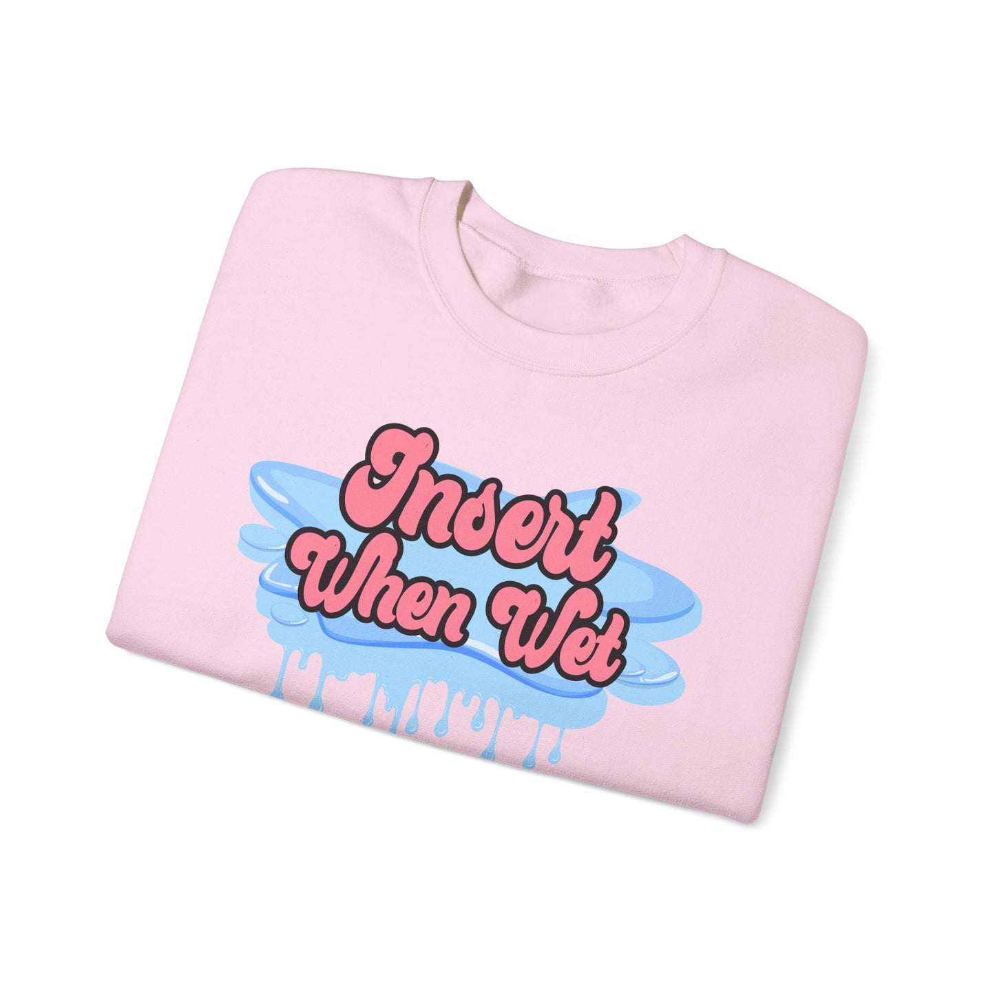 Insert When Wet - Unisex Heavy Blend™ Crewneck Sweatshirt